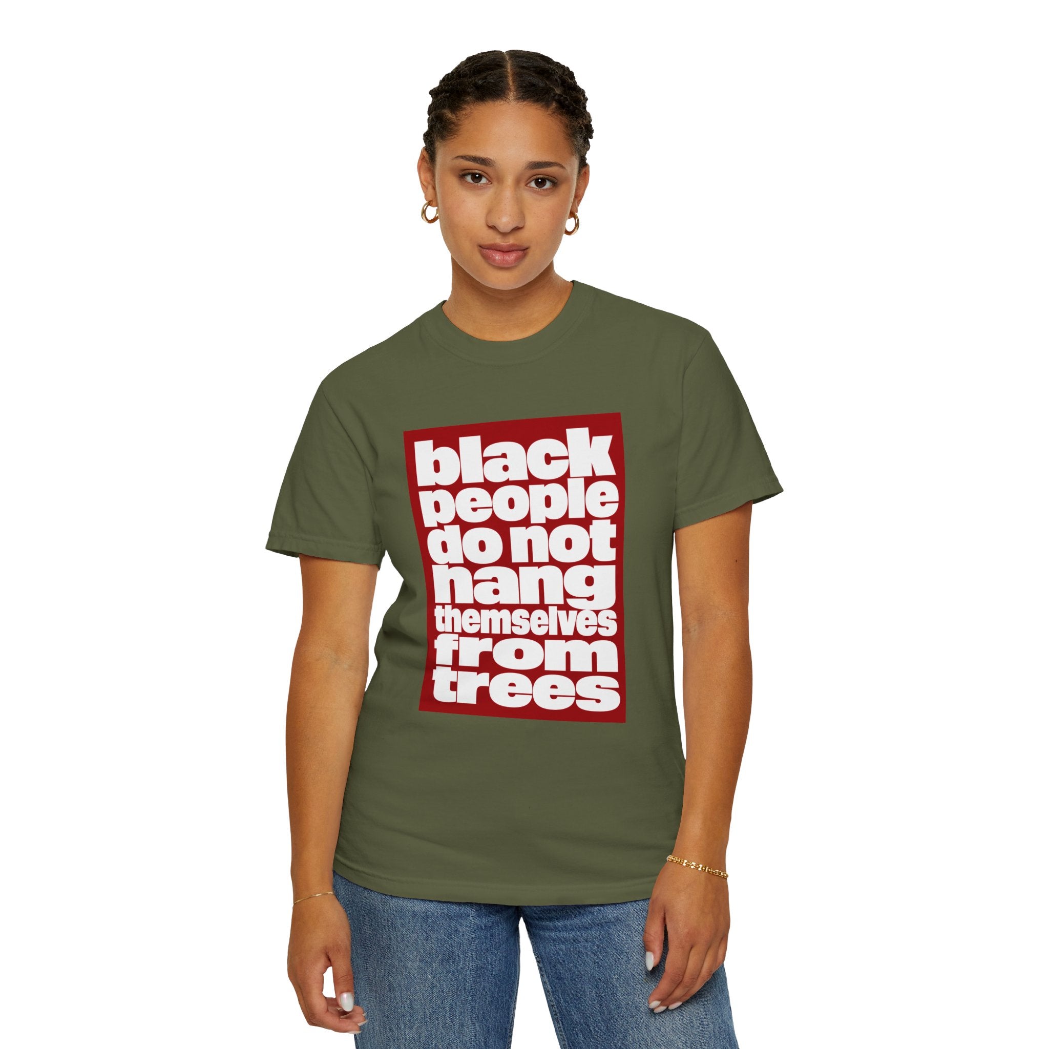 Graphic T-Shirt — "Black People Do Not Hang Themselves From Trees" Statement Tee