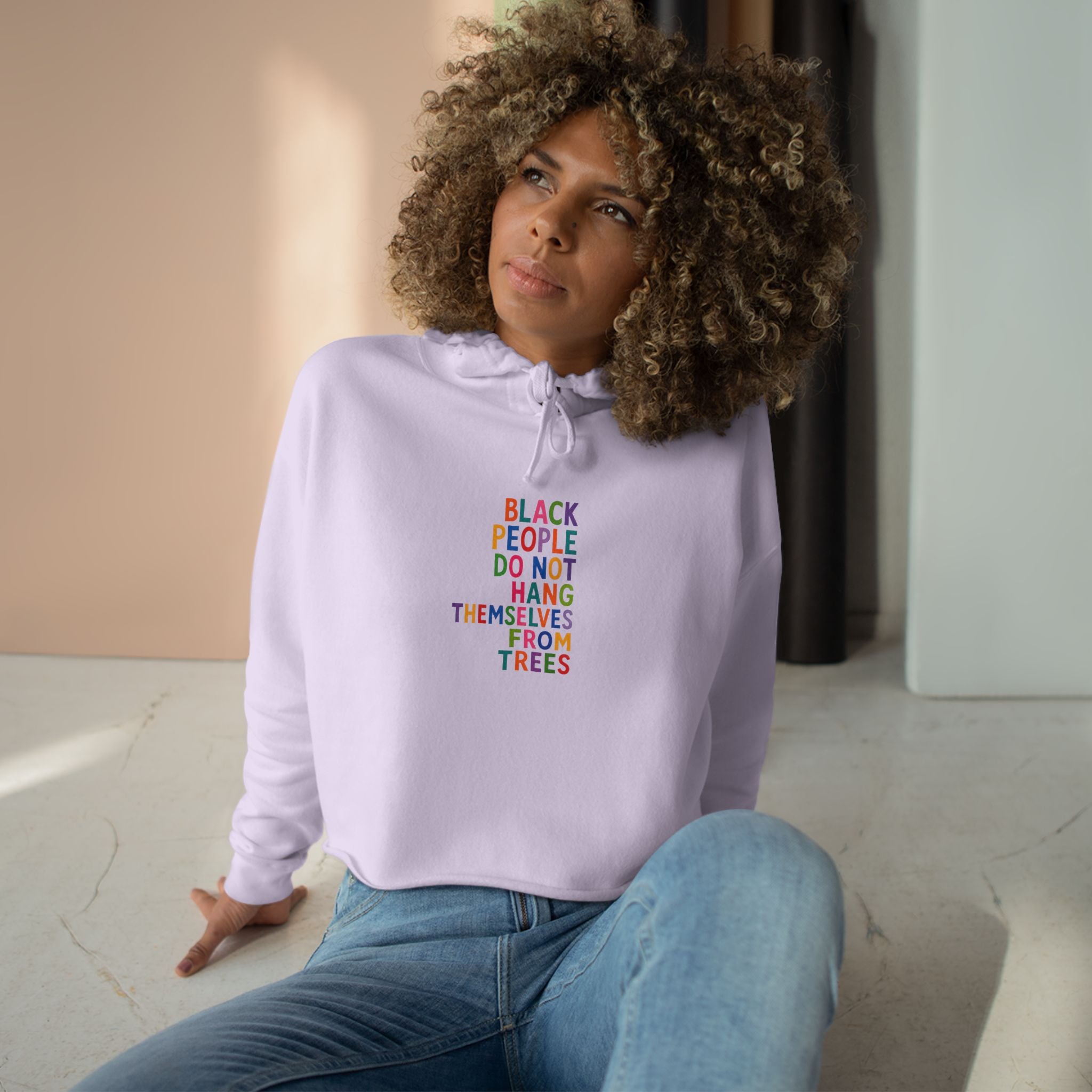 Crop Hoodie — "Black People Do Not Hang Themselves From Trees" Social Justice Statement Crop Hoodie