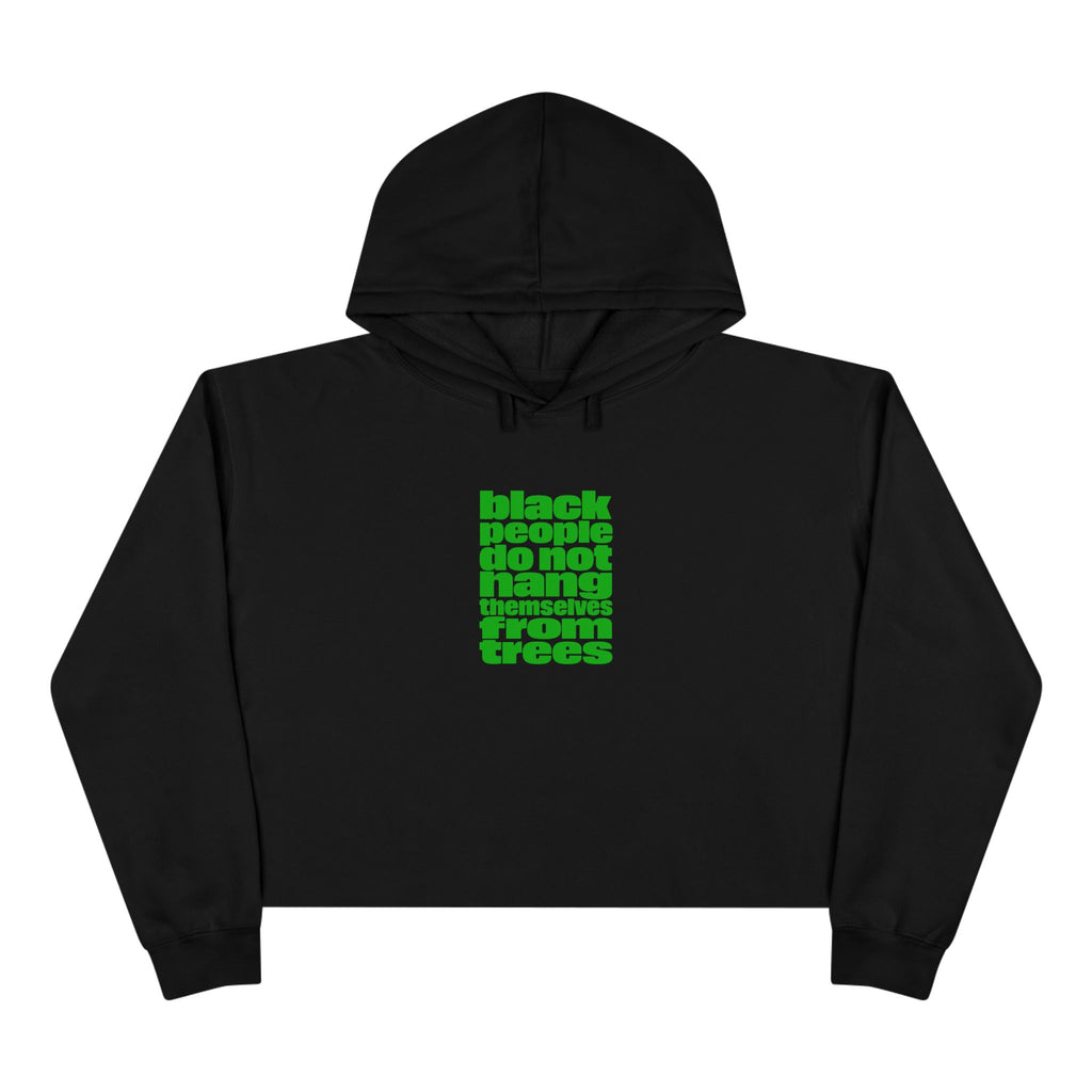 Cropped Hoodie — "Black People Do Not Hang Themselves From Trees" Bold Protest Crop Top