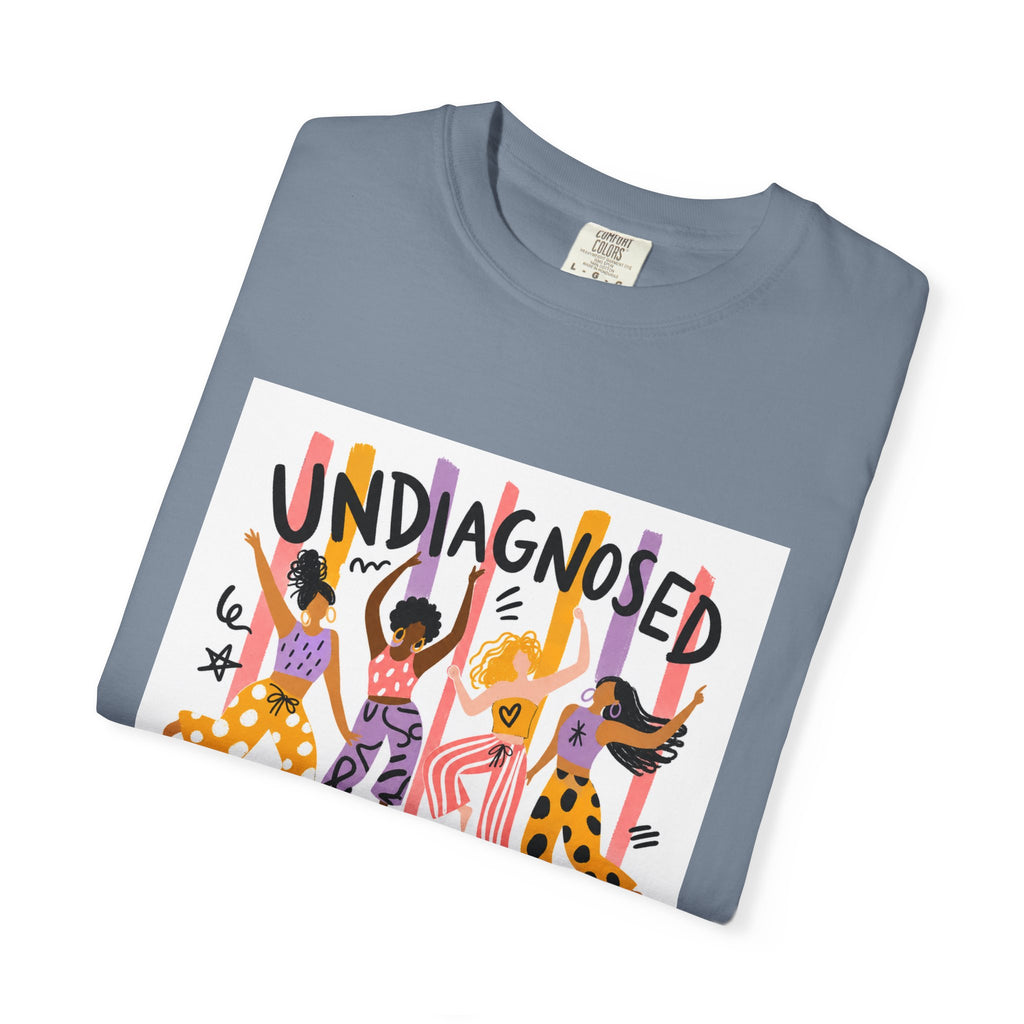 Undiagnosed and Thriving T-Shirt