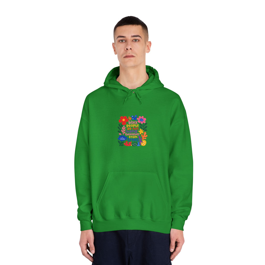 Hoodie — Black People Do Not Hang Themselves From Trees