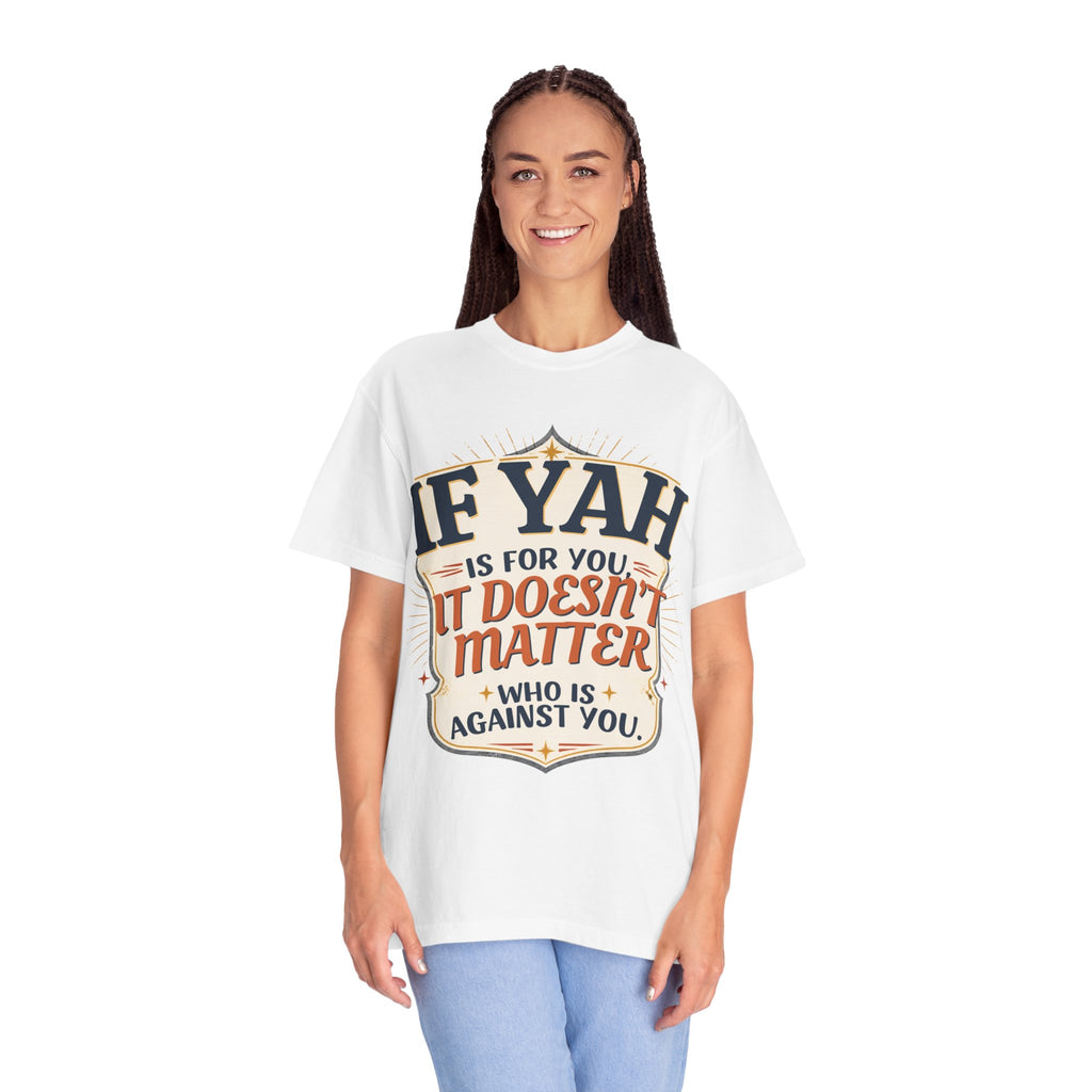T-Shirt — "If Yah Is For You It Doesn't Matter Who Is Against You" Faith Graphic Tee