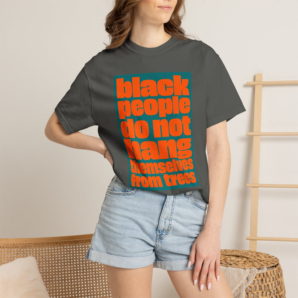 T-Shirt — "Black People Do Not Hang Themselves from Trees" Graphic Tee