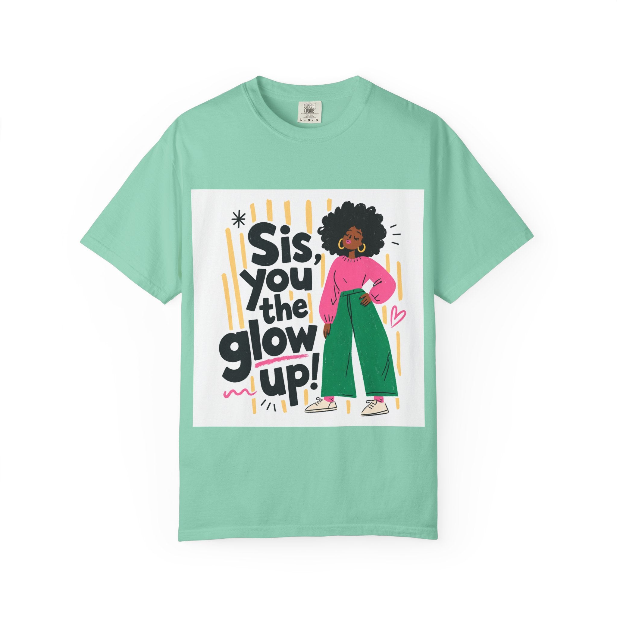 Sis You the Glow Up T-Shirt — Empowering Afrocentric Graphic Tee