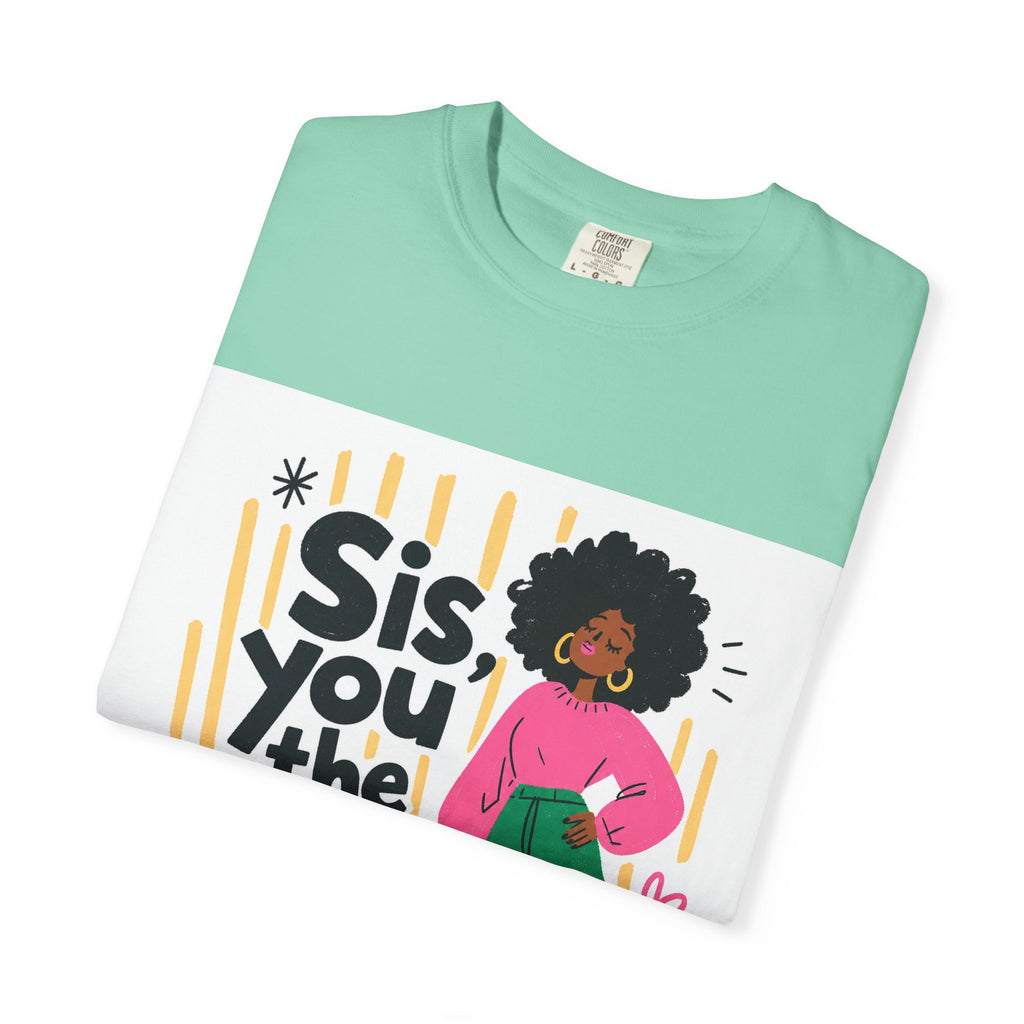 Sis You the Glow Up T-Shirt — Empowering Afrocentric Graphic Tee