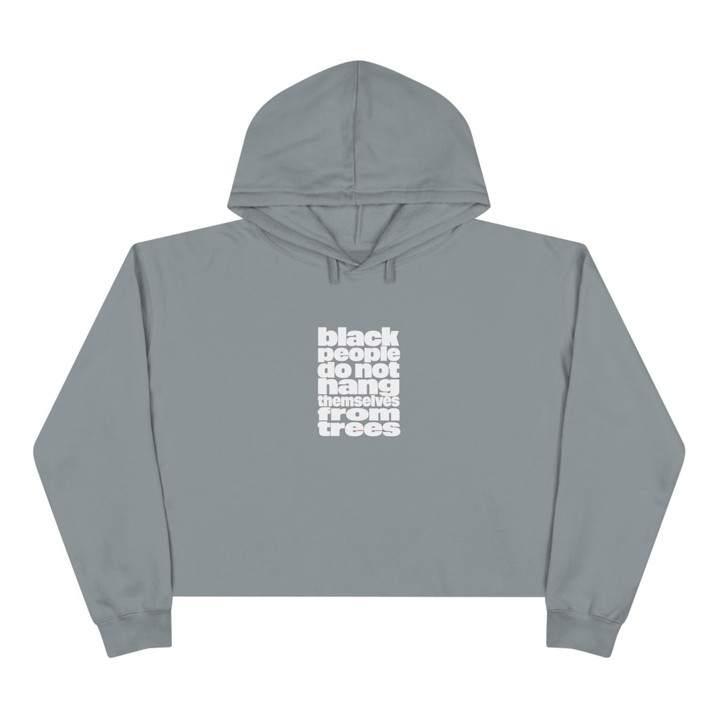 Cropped Hoodie — “black people do not hang from trees” Statement Crop Hoodie