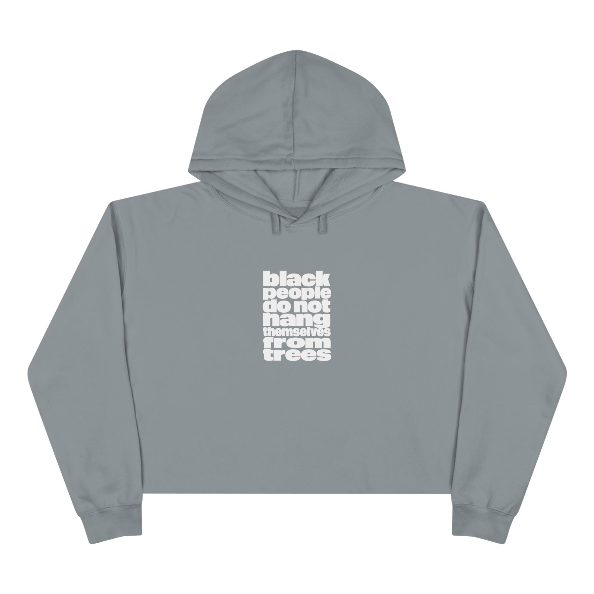 Cropped Hoodie — “black people do not hang from trees” Statement Crop Hoodie