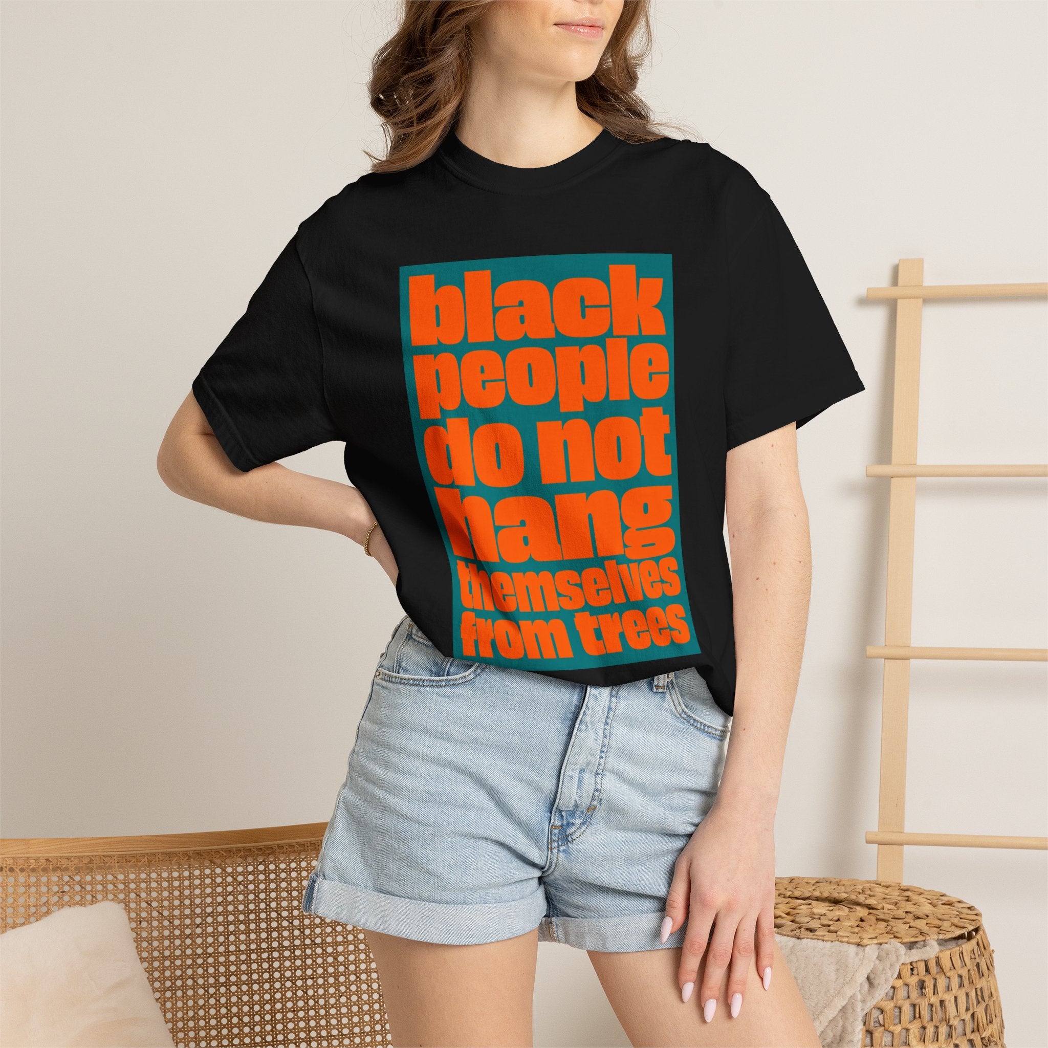 T-Shirt — "Black People Do Not Hang Themselves from Trees" Graphic Tee