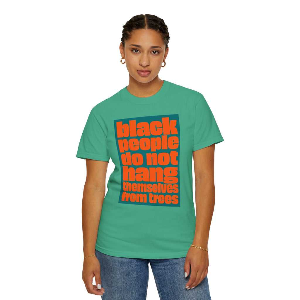 T-Shirt — "Black People Do Not Hang Themselves from Trees" Graphic Tee