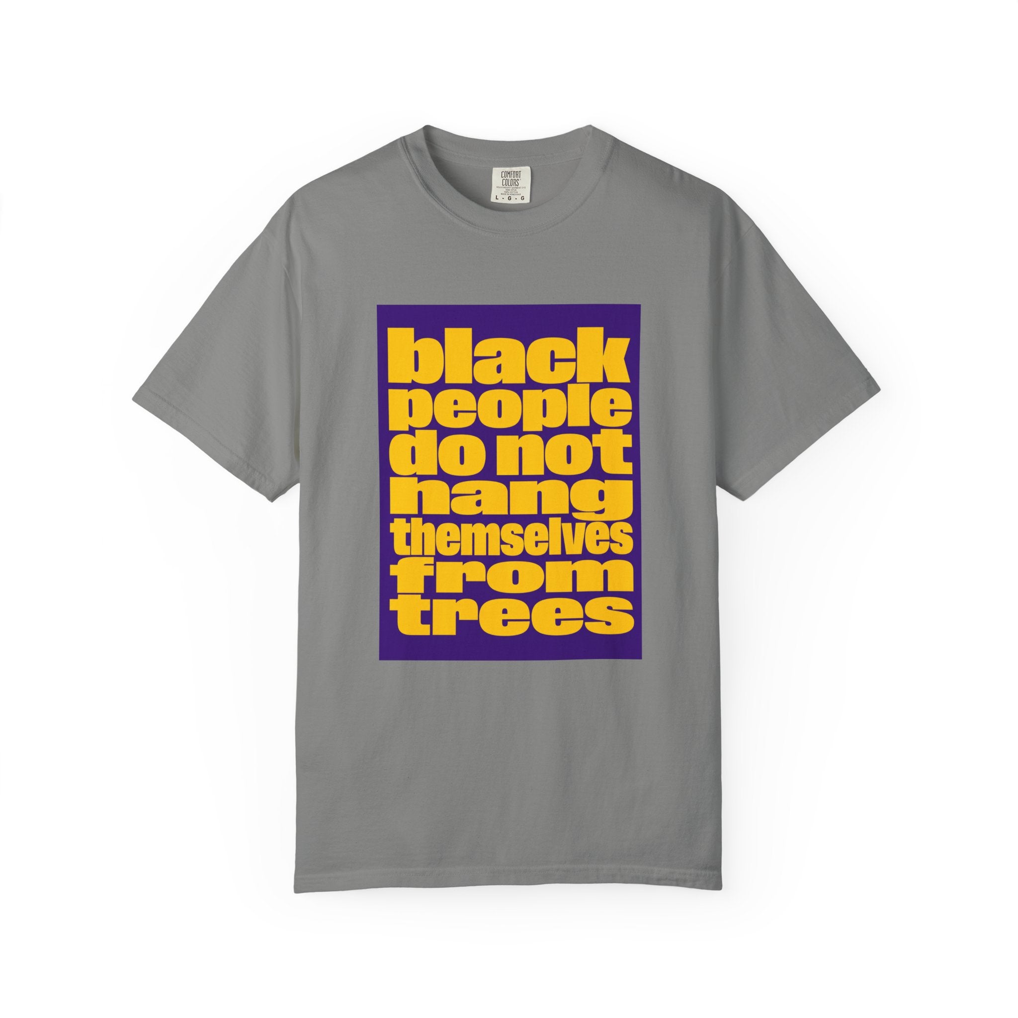 Statement T-Shirt — “Black People Do Not Hang Themselves From Trees” Protest Tee