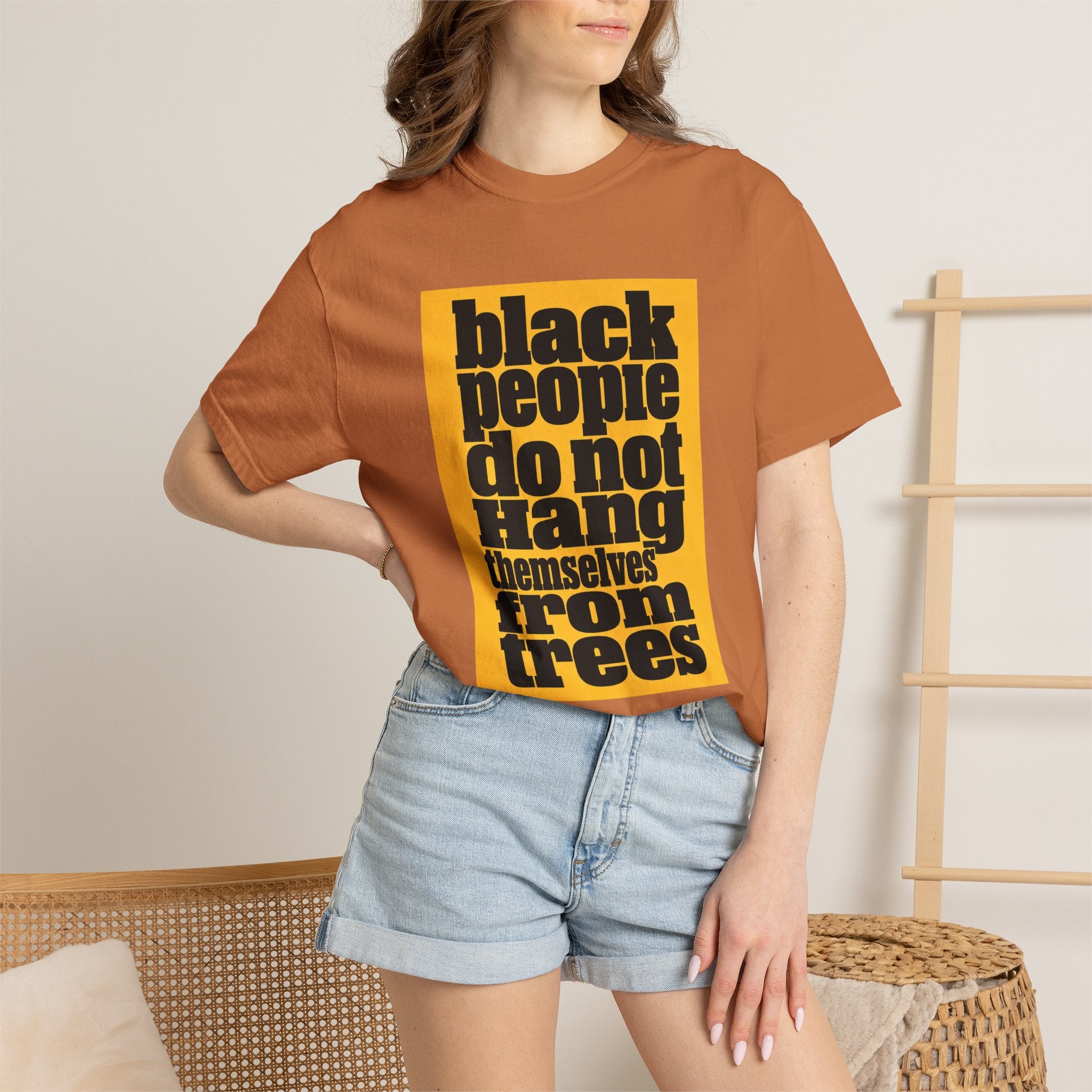 T-Shirt — "Black People Do Not Hang Themselves From Trees" Graphic Tee