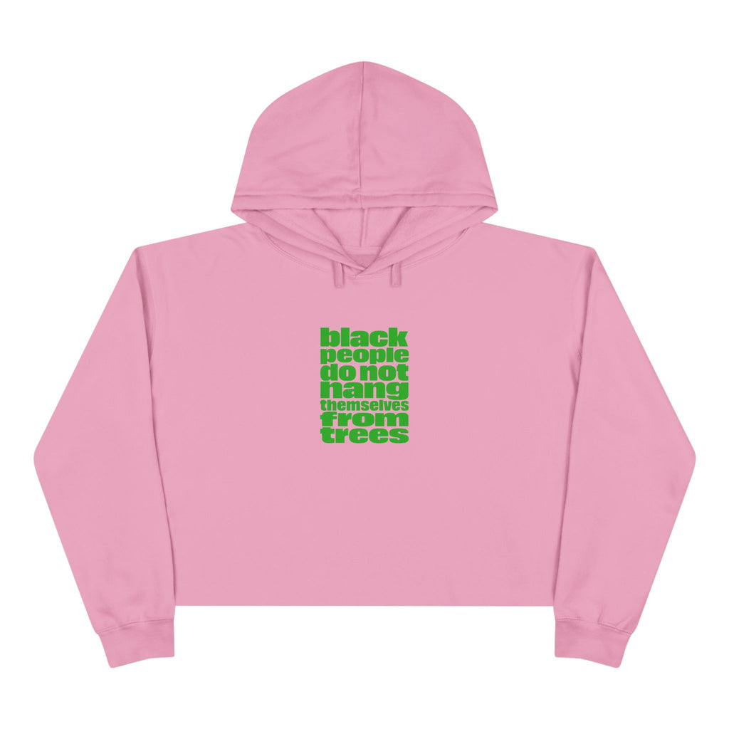Cropped Hoodie — "Black People Do Not Hang Themselves From Trees" Bold Protest Crop Top