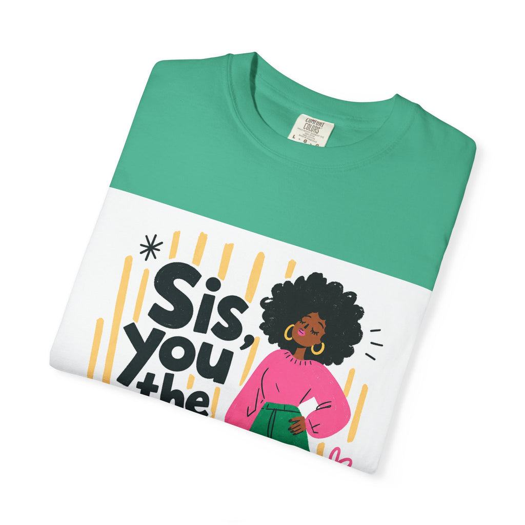 Sis You the Glow Up T-Shirt — Empowering Afrocentric Graphic Tee