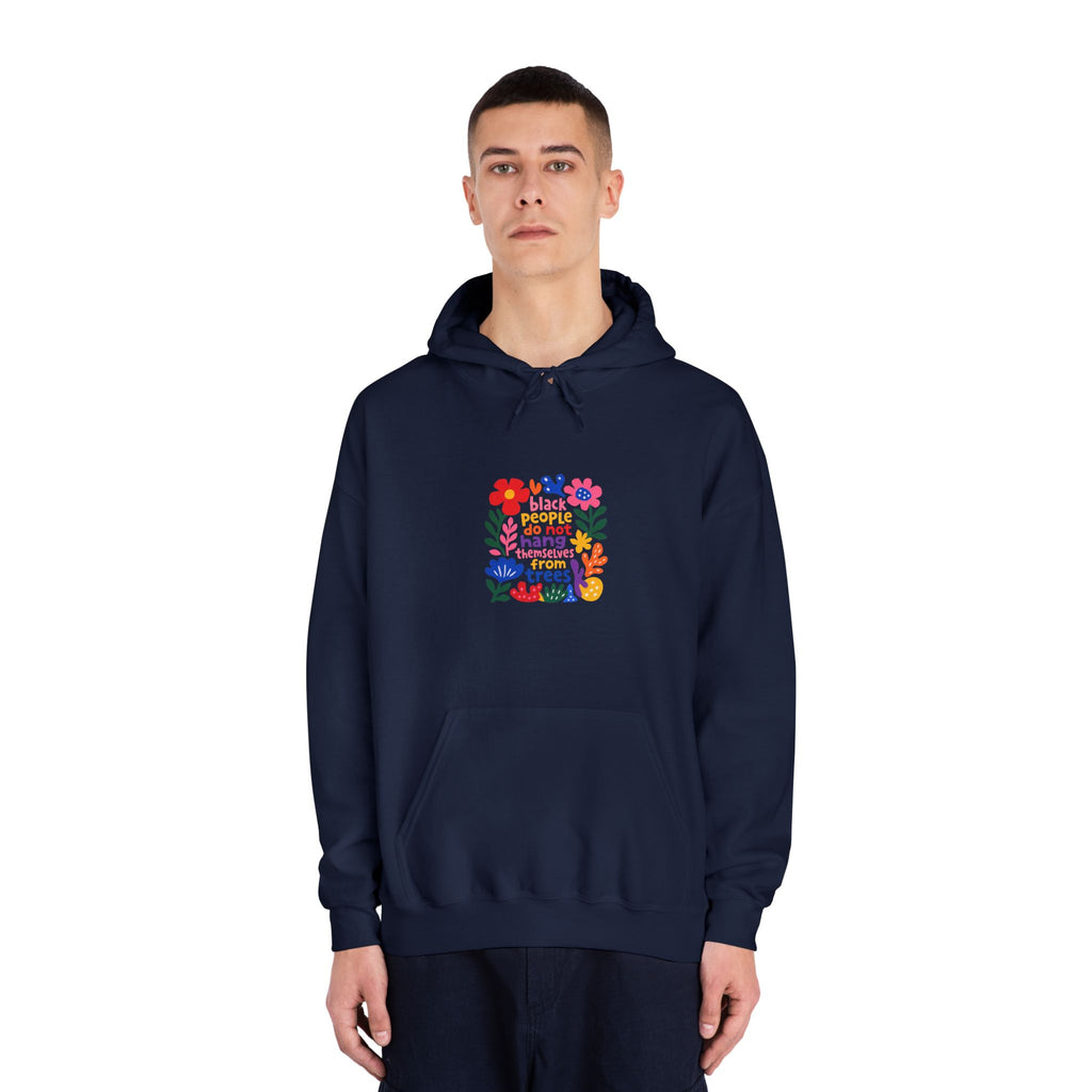 Hoodie — Black People Do Not Hang Themselves From Trees