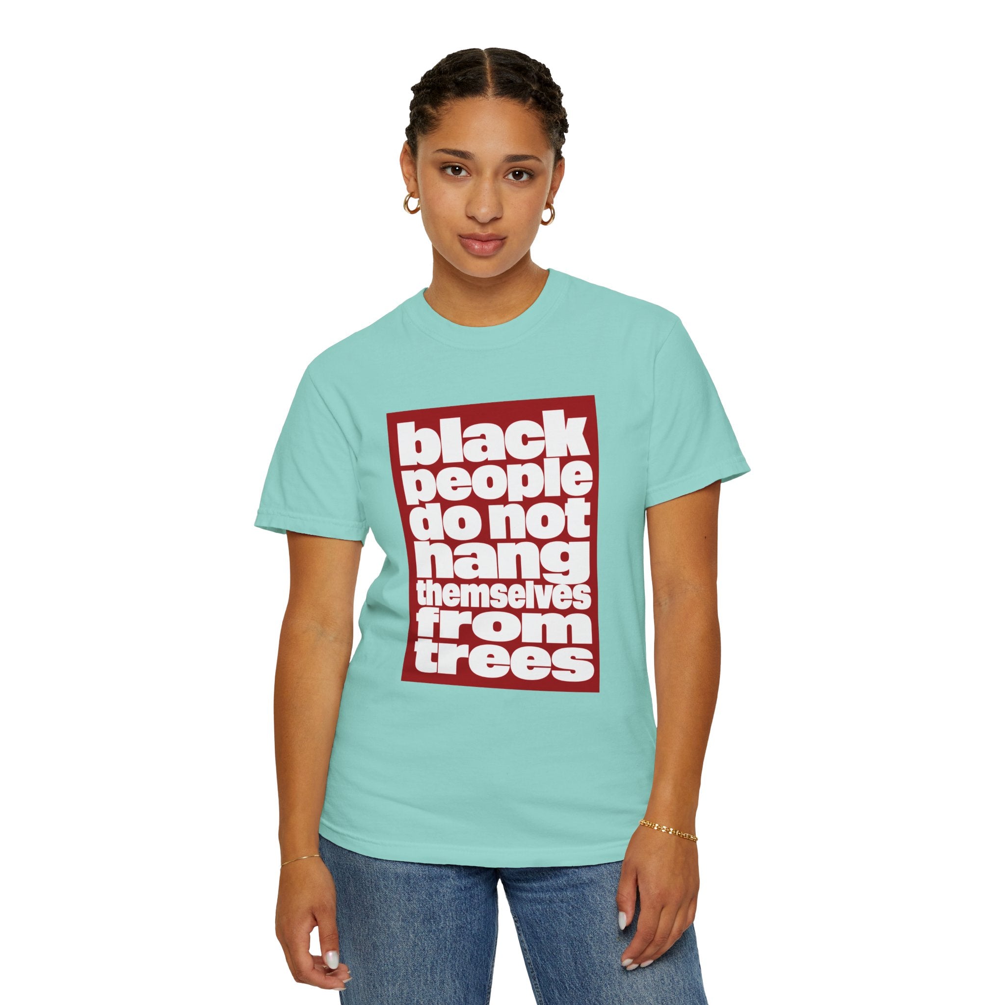 Graphic T-Shirt — "Black People Do Not Hang Themselves From Trees" Statement Tee