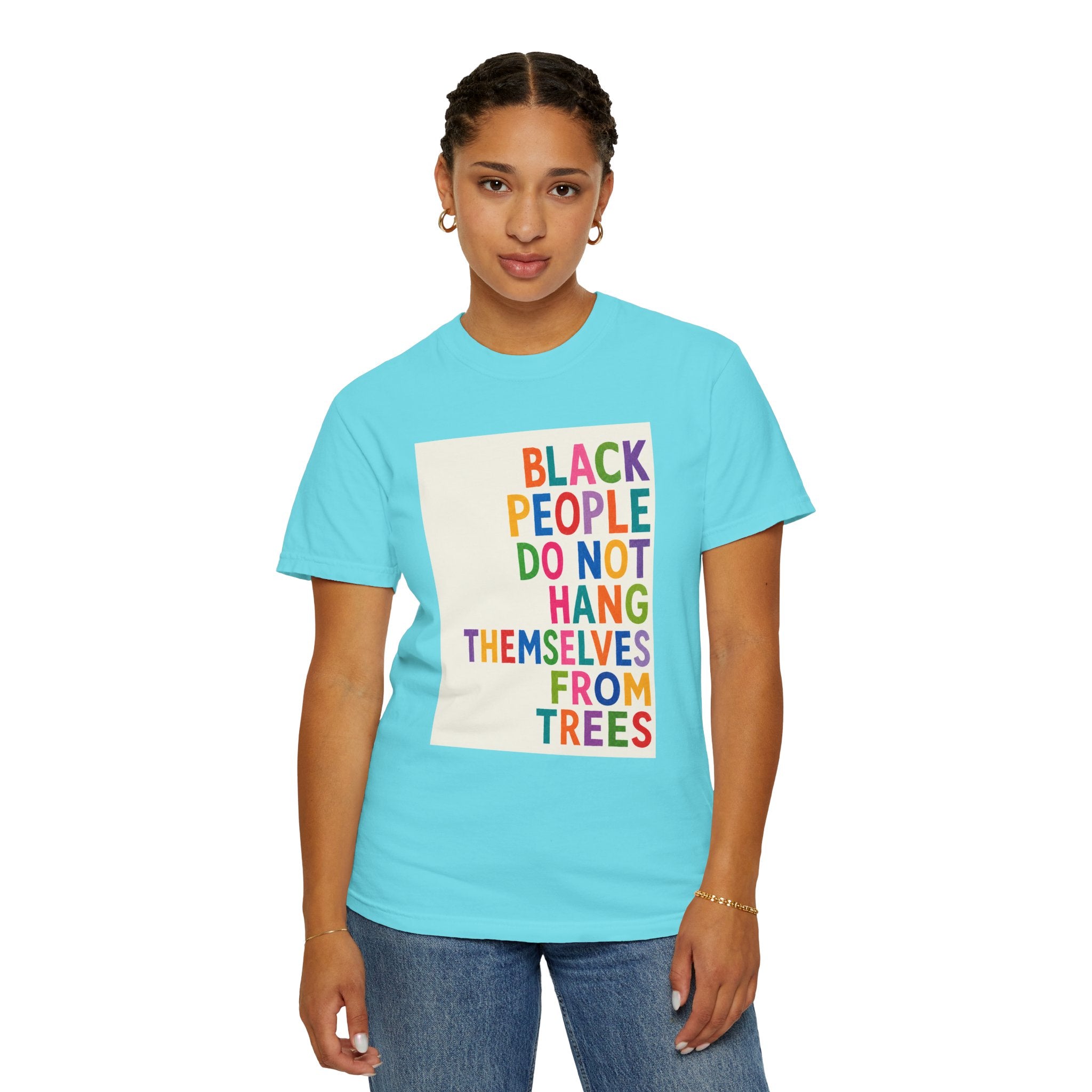 T-Shirt — "Black People Do Not Hang Themselves From Trees" Bold Rainbow Statement Tee