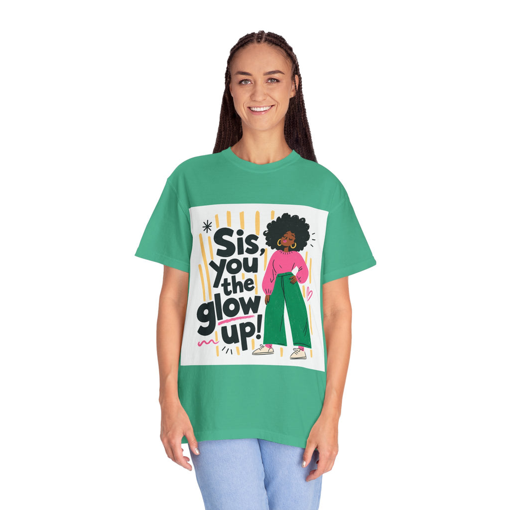 Sis You the Glow Up T-Shirt — Empowering Afrocentric Graphic Tee