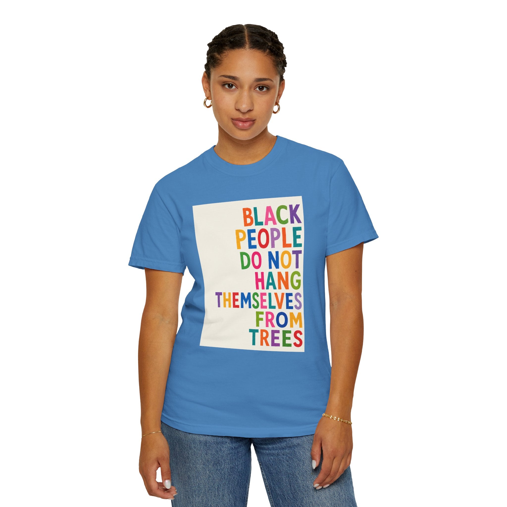 T-Shirt — "Black People Do Not Hang Themselves From Trees" Bold Rainbow Statement Tee