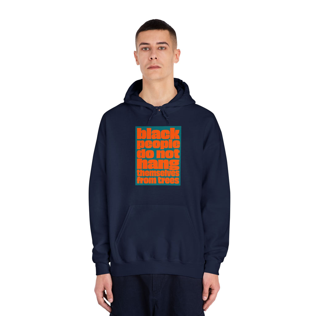 Hoodie — “Black People Do Not Hang Themselves From Trees” Social Justice Graphic Hoodie