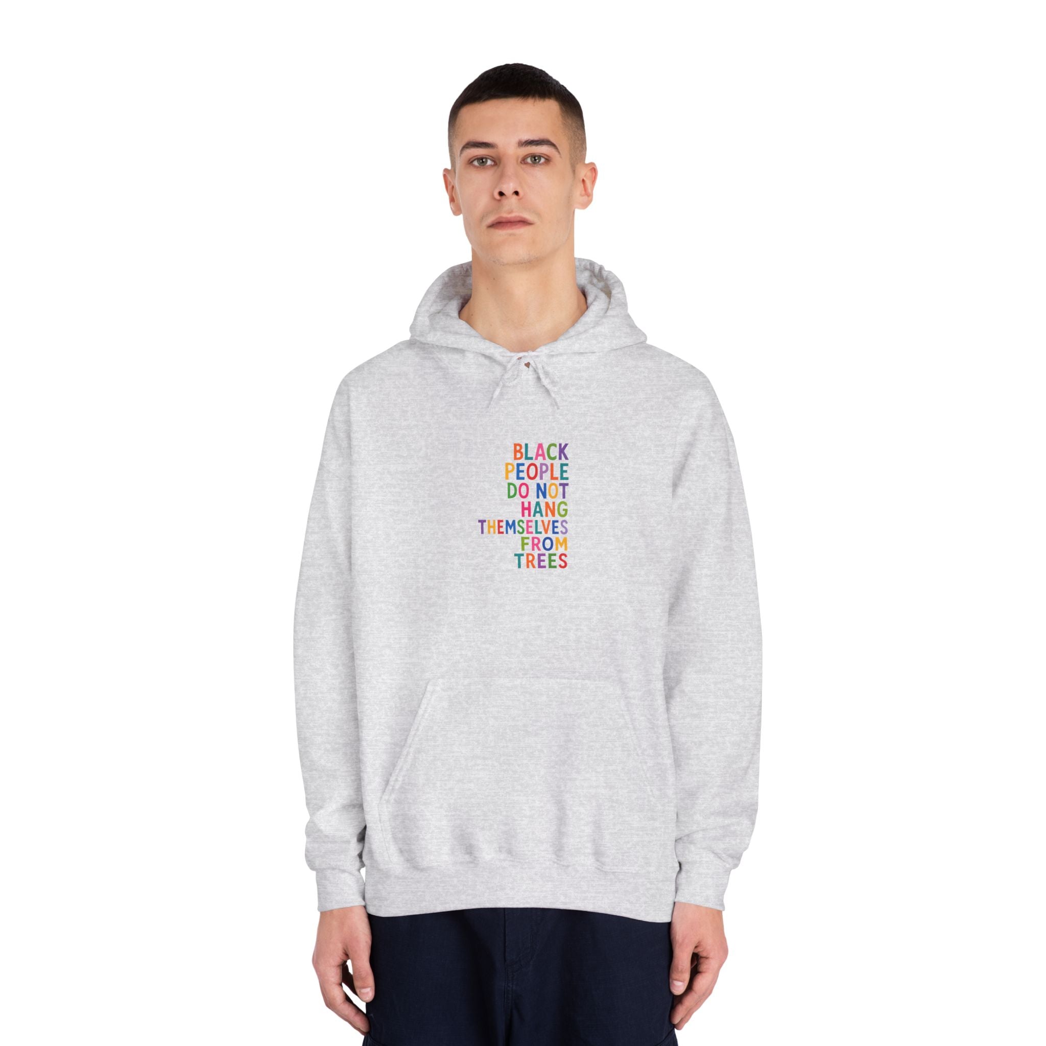 Hoodie — “Black People Do Not Hang Themselves From Trees Statement Hooded Sweatshirt