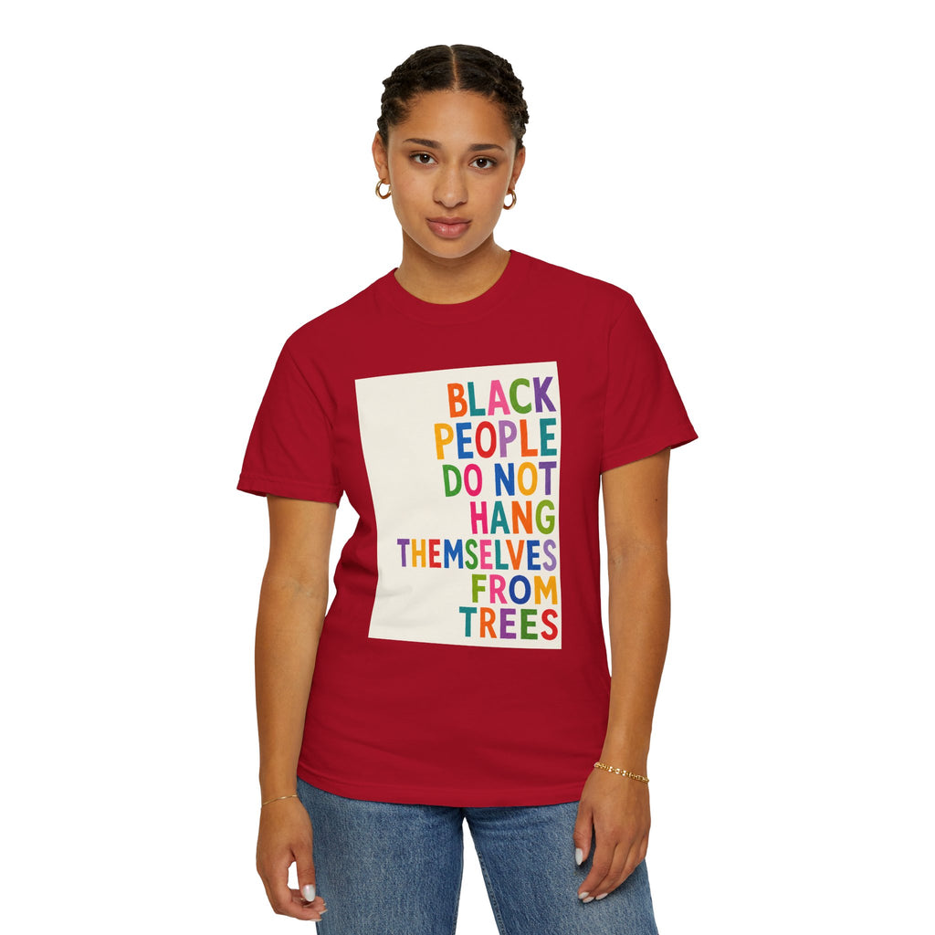 T-Shirt — "Black People Do Not Hang Themselves From Trees" Bold Rainbow Statement Tee