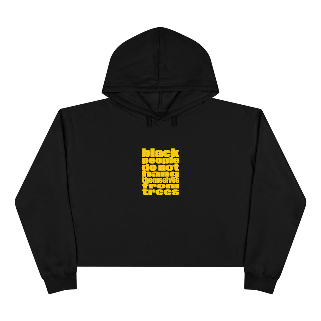 Crop Hoodie — 'Black People Do Not Hang Themselves Yellow Retro Protest Graphic
