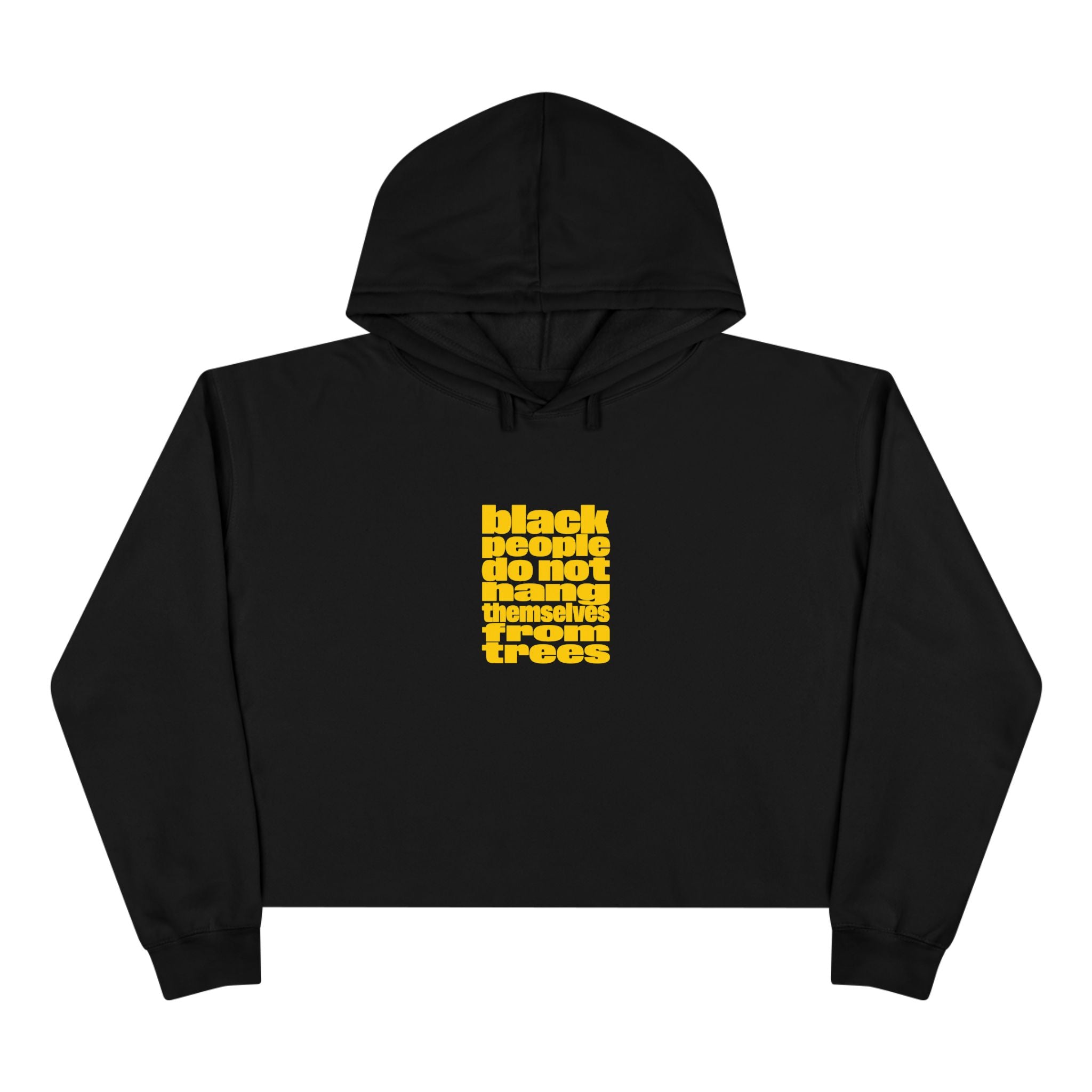 Crop Hoodie — 'Black People Do Not Hang Themselves Yellow Retro Protest Graphic