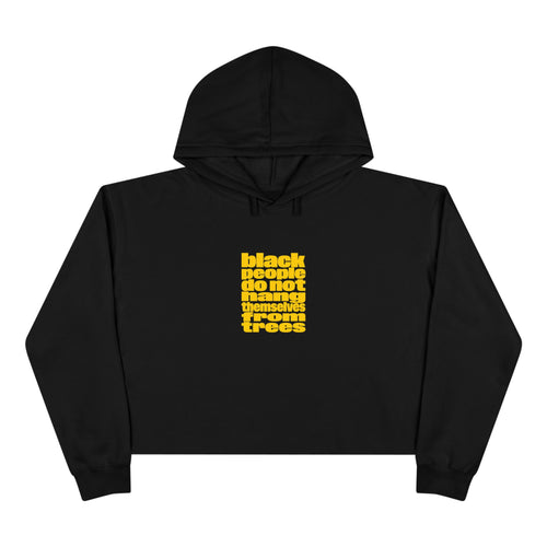 Crop Hoodie — 'Black People Do Not Hang Themselves Yellow Retro Protest Graphic