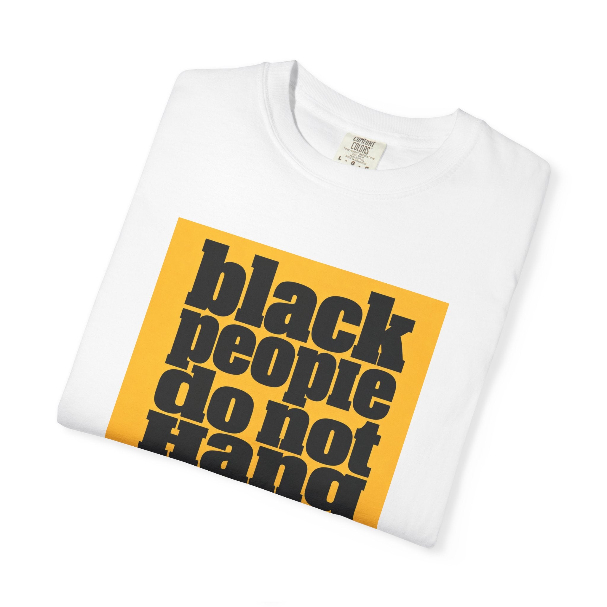 T-Shirt — "Black People Do Not Hang Themselves From Trees" Graphic Tee