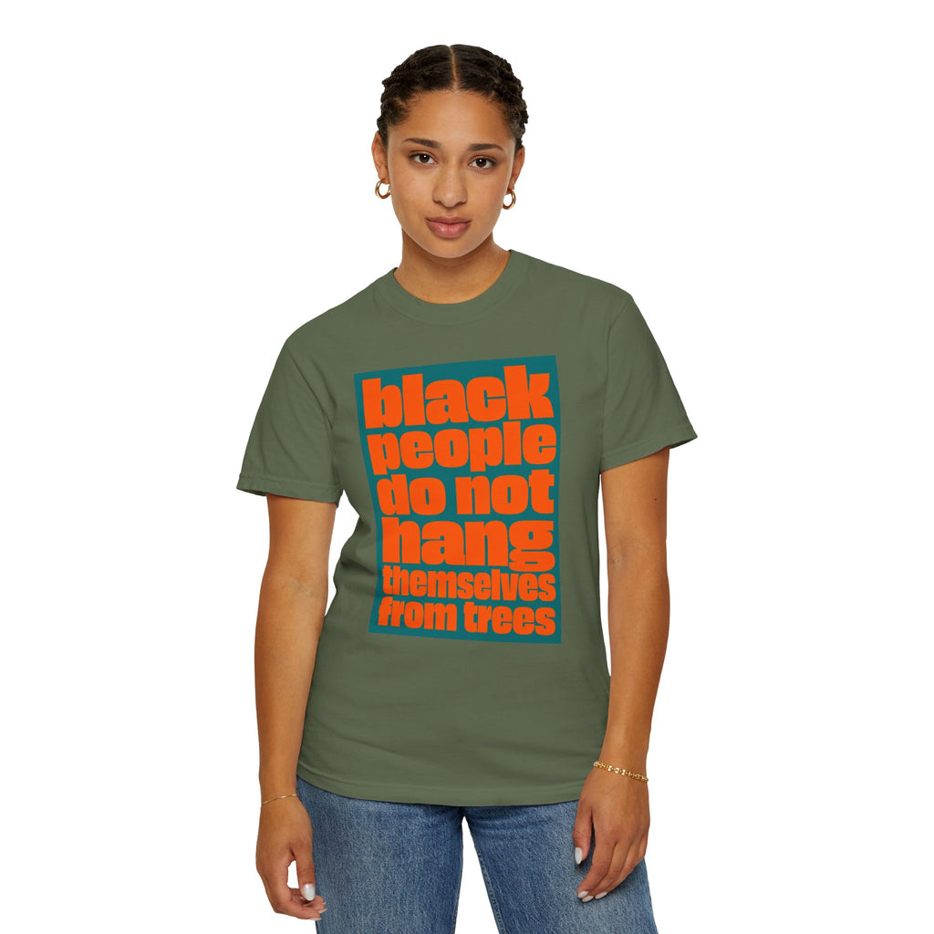 T-Shirt — "Black People Do Not Hang Themselves from Trees" Graphic Tee