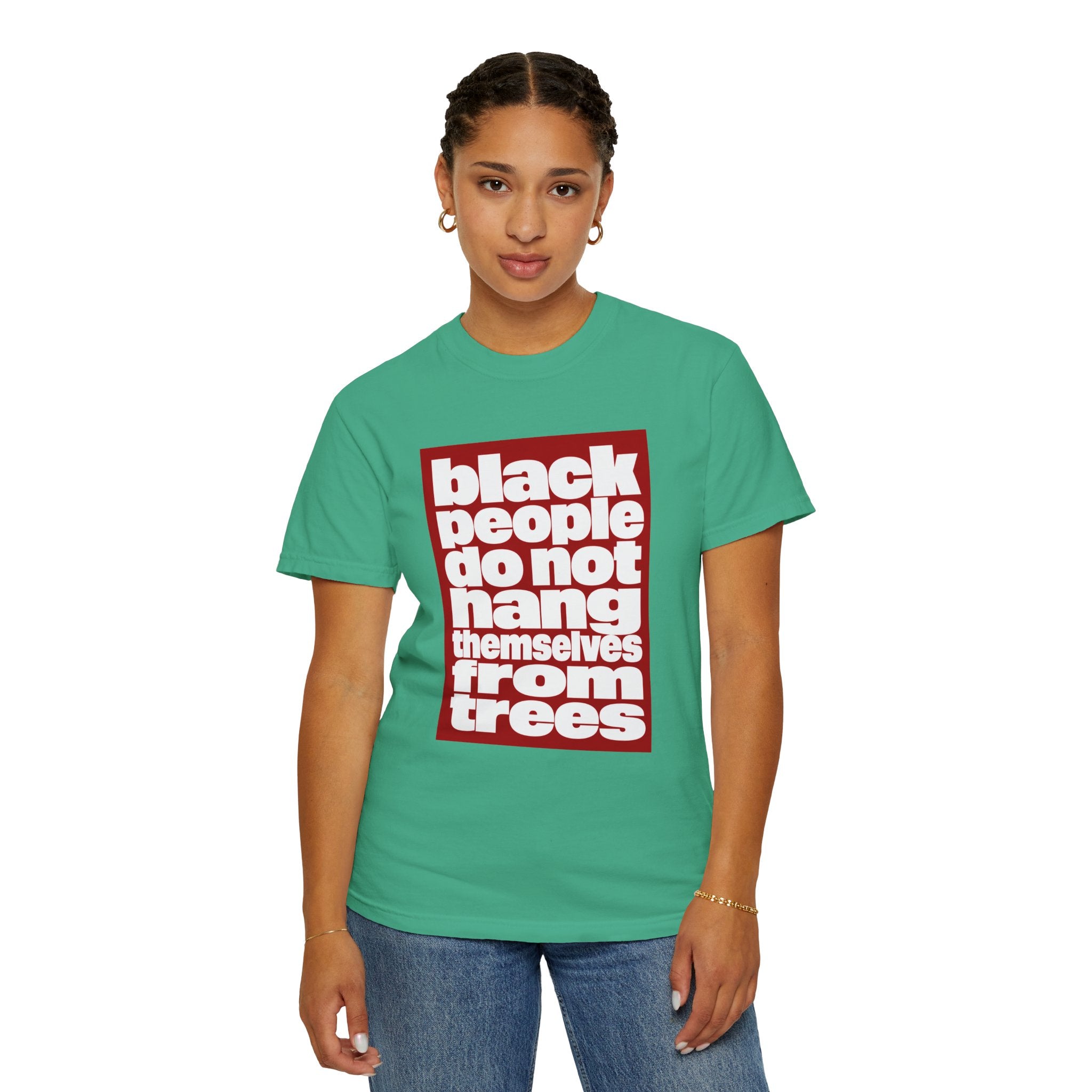 Graphic T-Shirt — "Black People Do Not Hang Themselves From Trees" Statement Tee