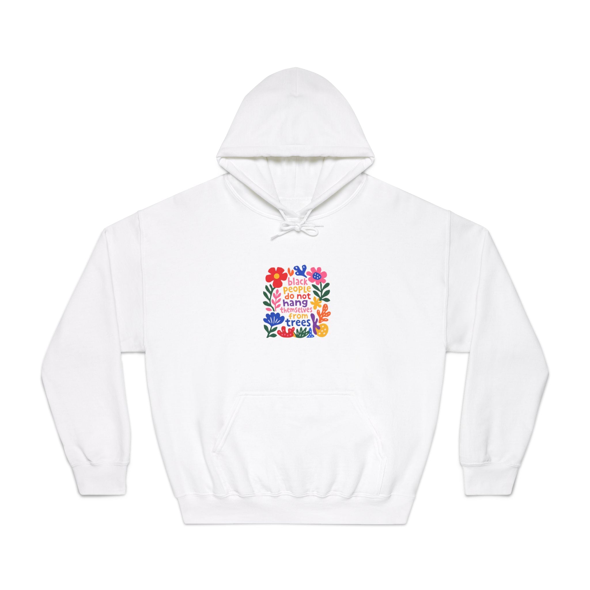 Hoodie — Black People Do Not Hang Themselves From Trees