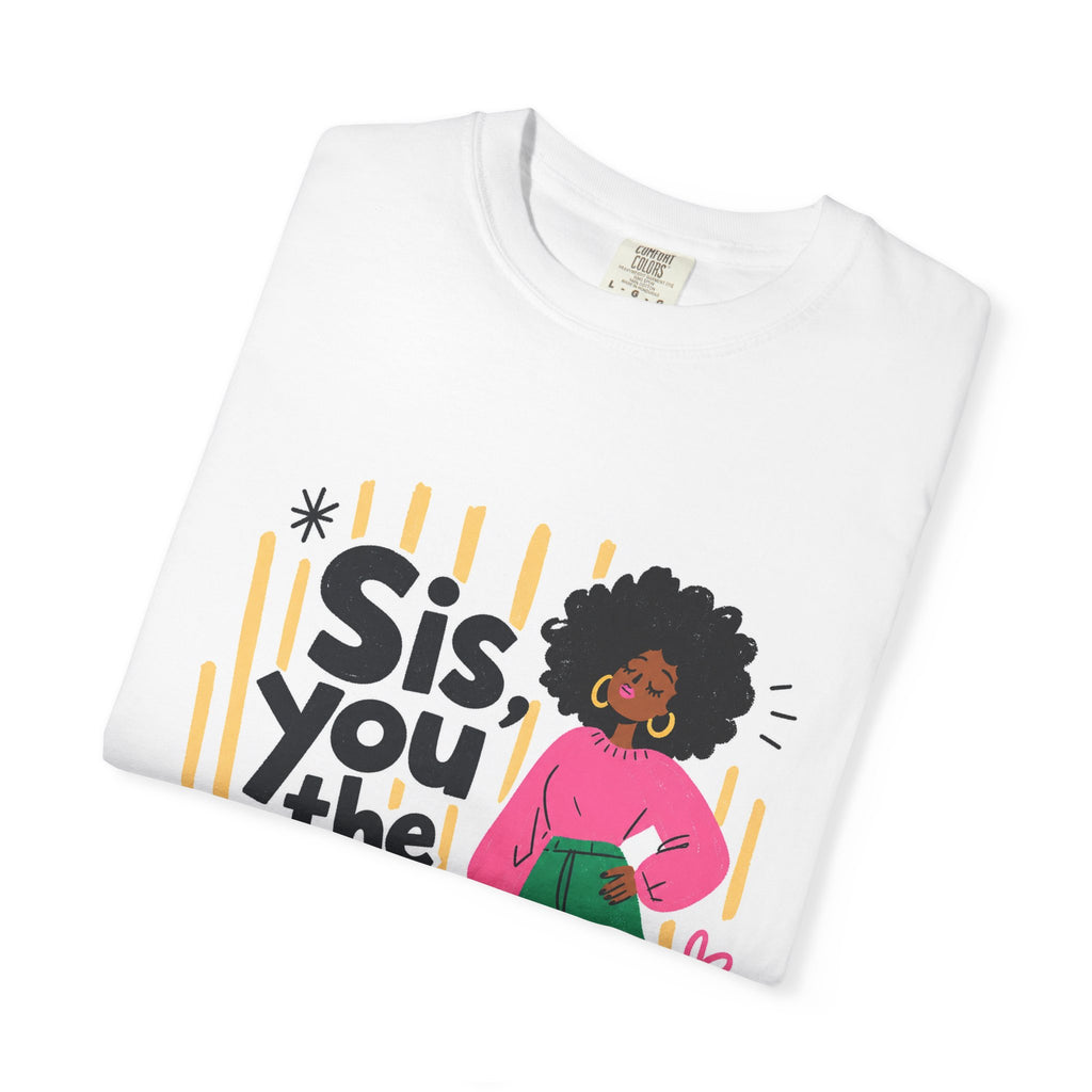 Sis You the Glow Up T-Shirt — Empowering Afrocentric Graphic Tee