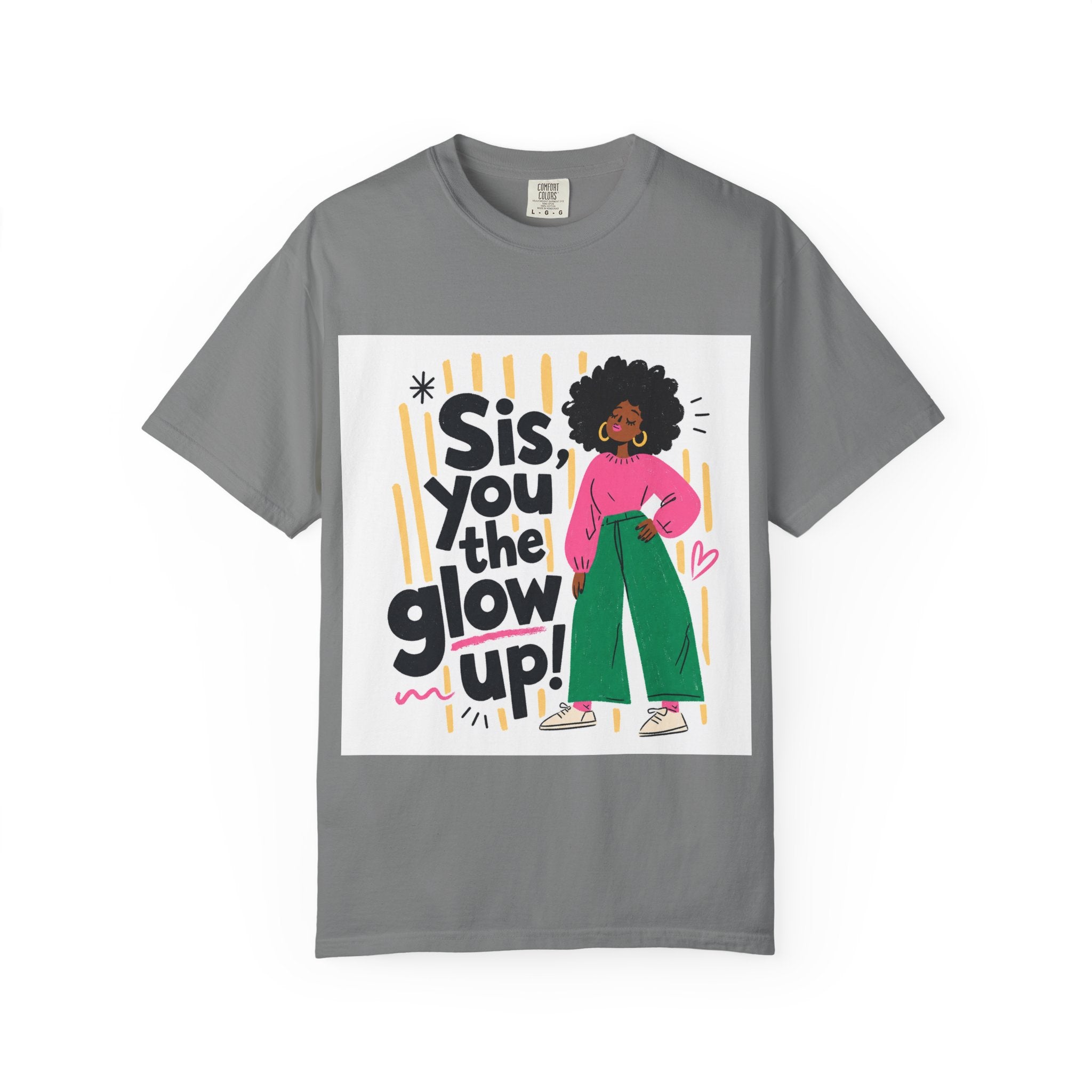Sis You the Glow Up T-Shirt — Empowering Afrocentric Graphic Tee