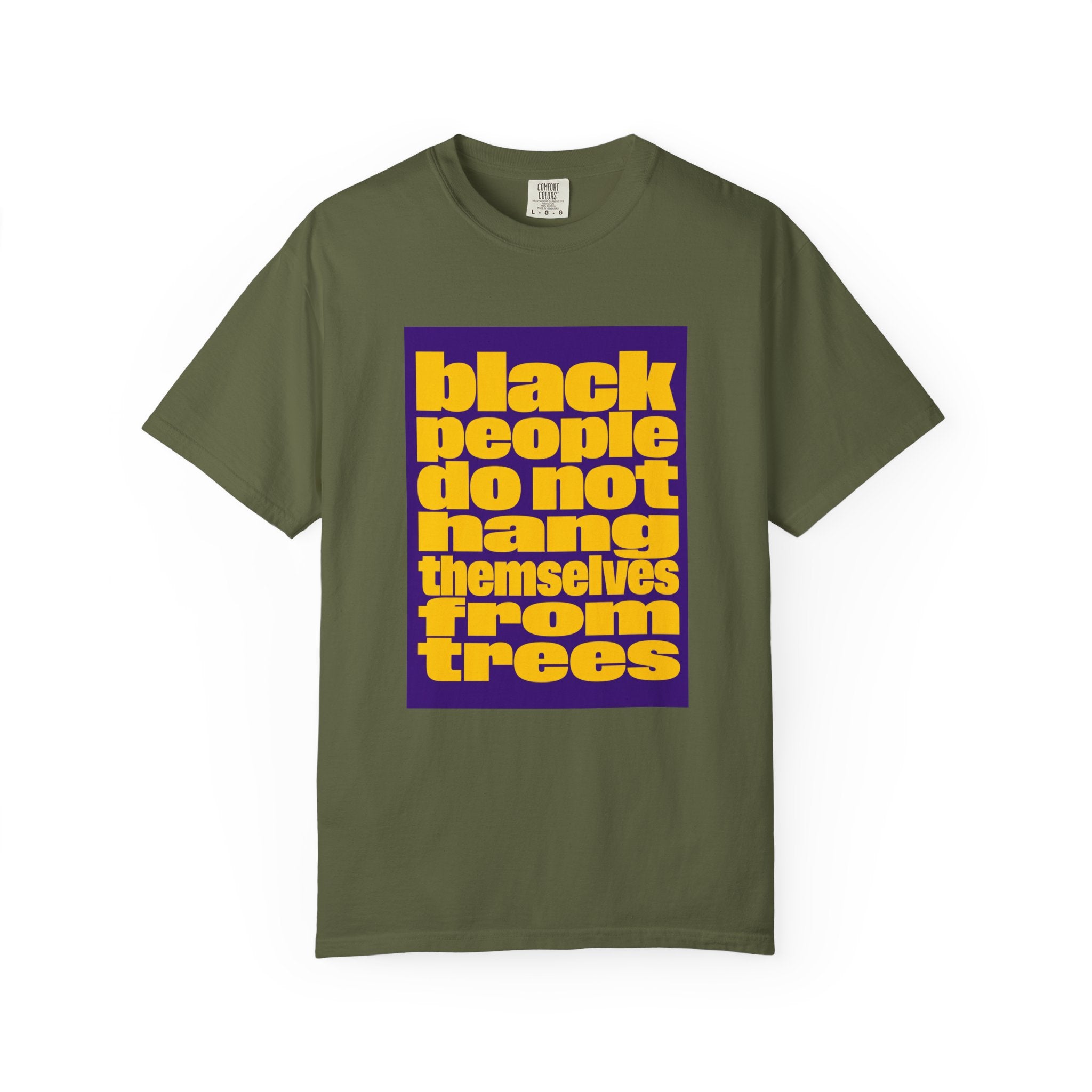 Statement T-Shirt — “Black People Do Not Hang Themselves From Trees” Protest Tee