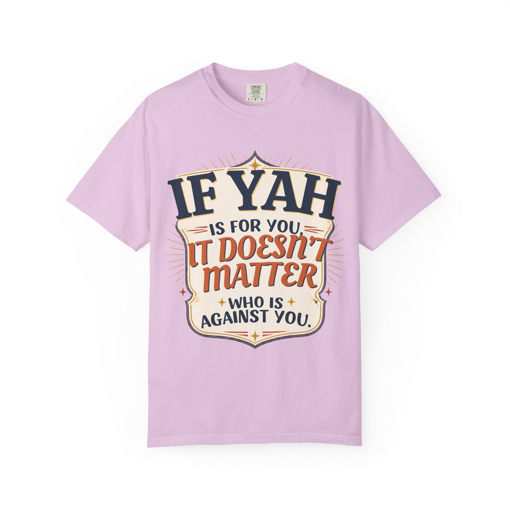 T-Shirt — "If Yah Is For You It Doesn't Matter Who Is Against You" Faith Graphic Tee