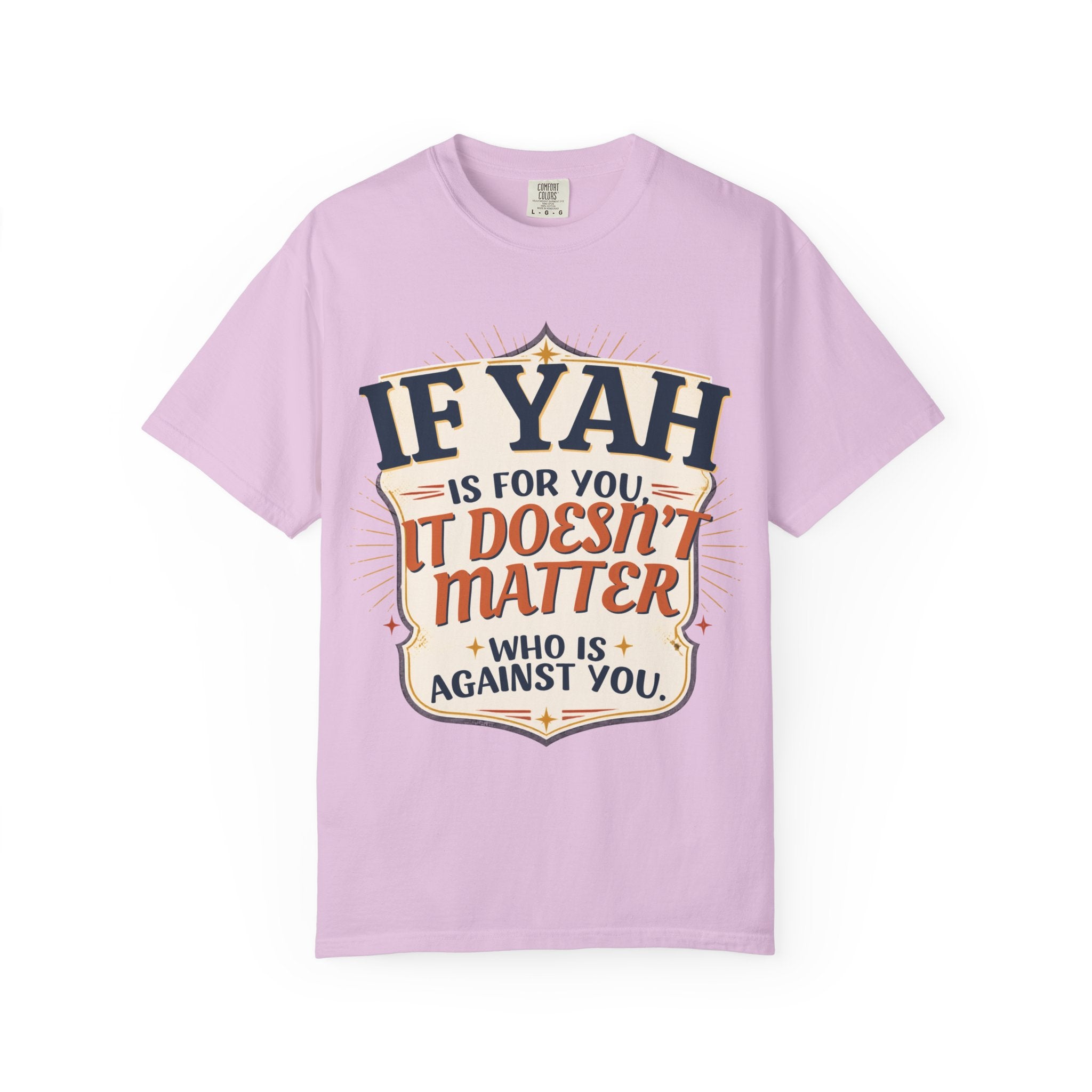 T-Shirt — "If Yah Is For You It Doesn't Matter Who Is Against You" Faith Graphic Tee