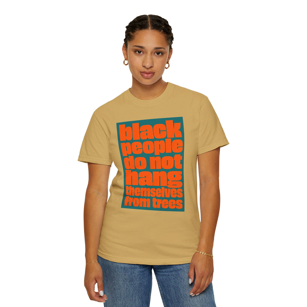 T-Shirt — "Black People Do Not Hang Themselves from Trees" Graphic Tee