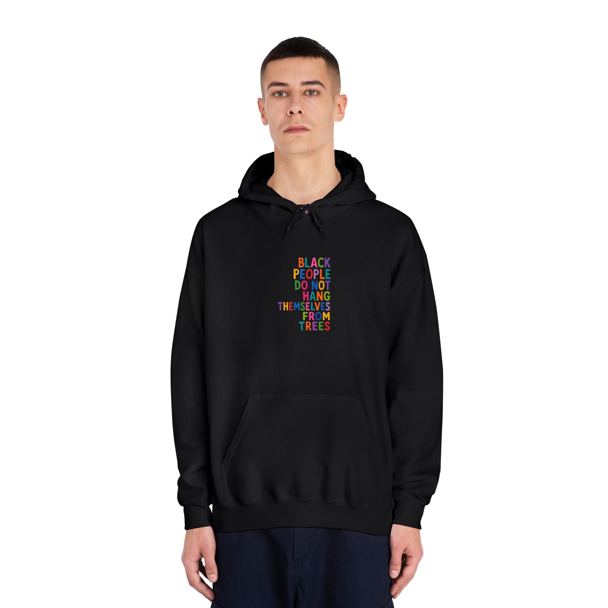 Hoodie — “Black People Do Not Hang Themselves From Trees Statement Hooded Sweatshirt
