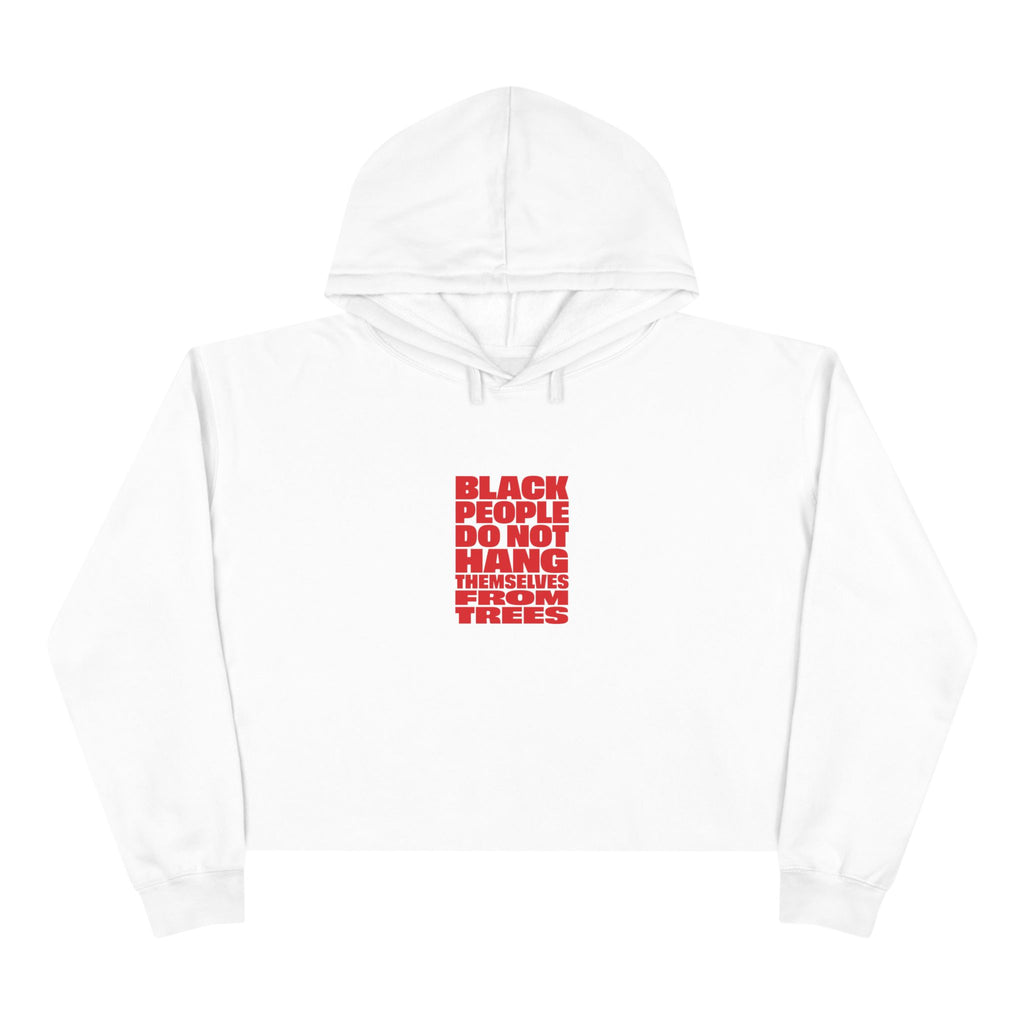 Crop Hoodie — "Black People Do Not Hang Themselves" Protest Graphic Cropped Hoodie