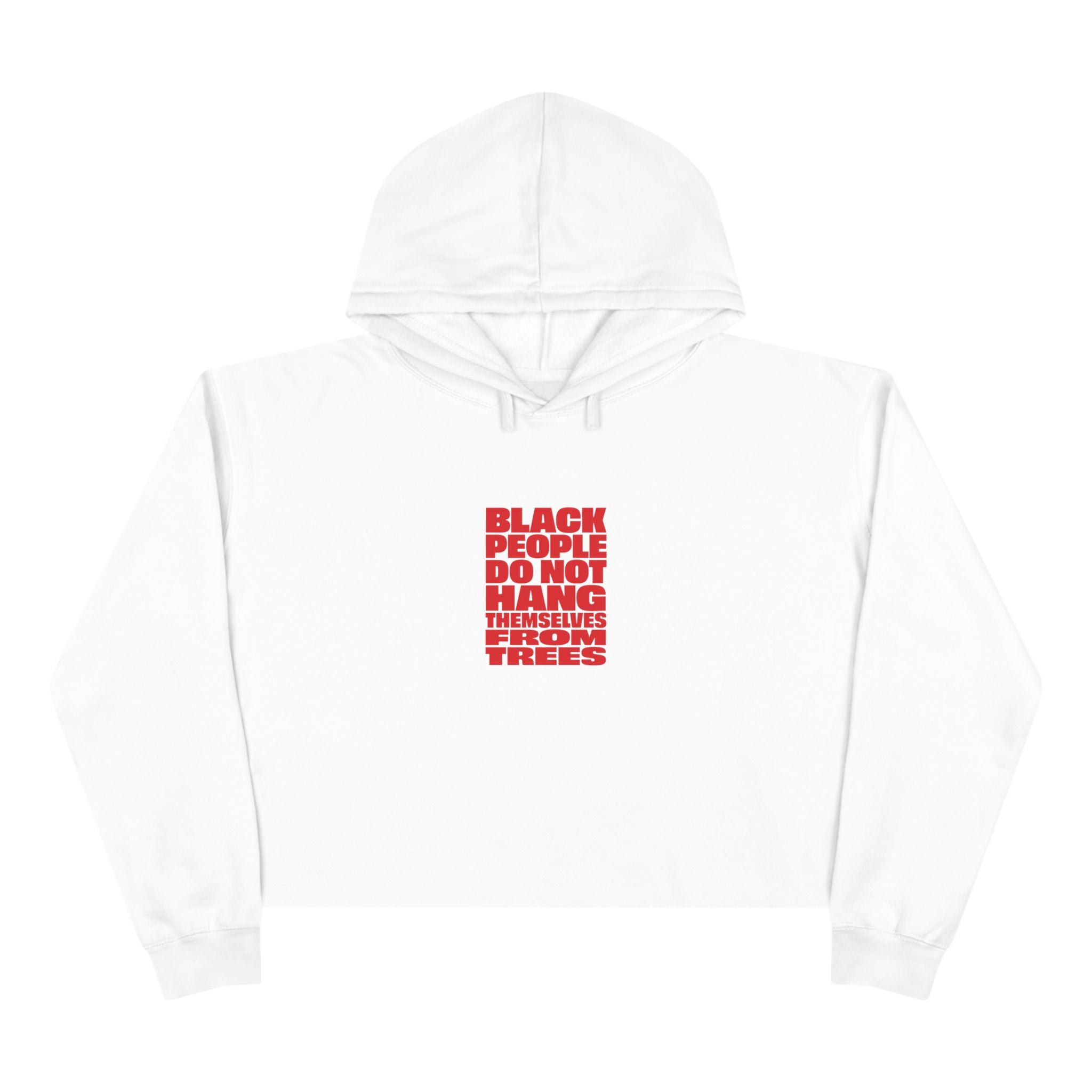 Crop Hoodie — "Black People Do Not Hang Themselves" Protest Graphic Cropped Hoodie