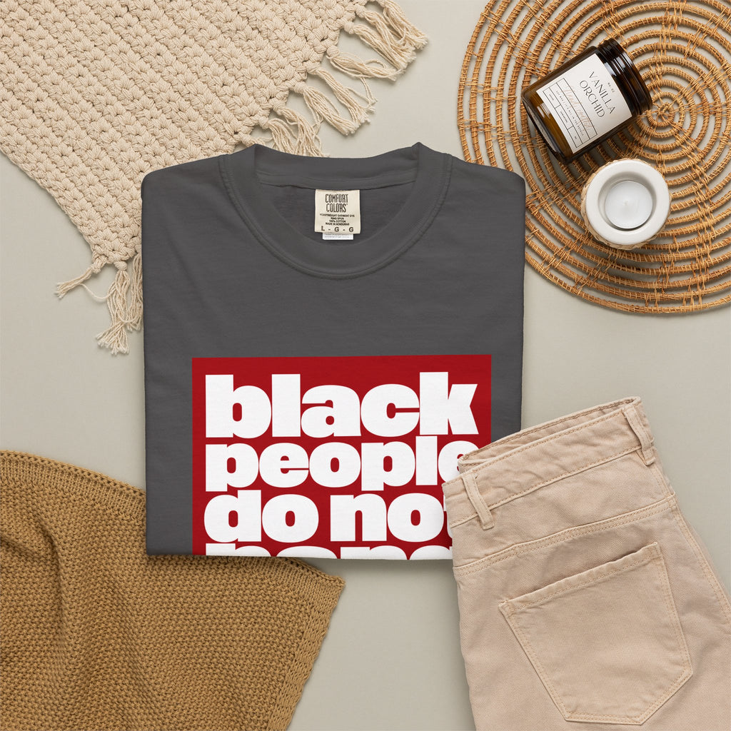 Graphic T-Shirt — "Black People Do Not Hang Themselves From Trees" Statement Tee