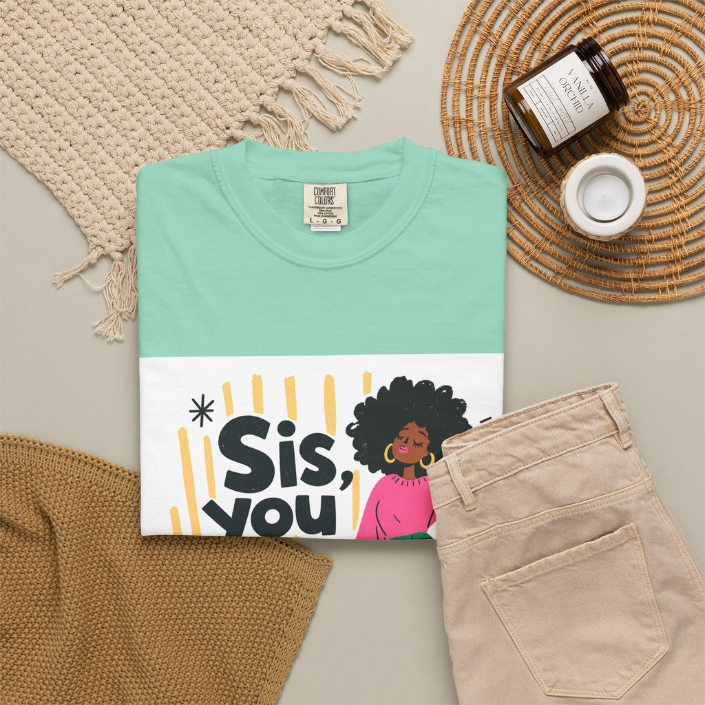 Sis You the Glow Up T-Shirt — Empowering Afrocentric Graphic Tee