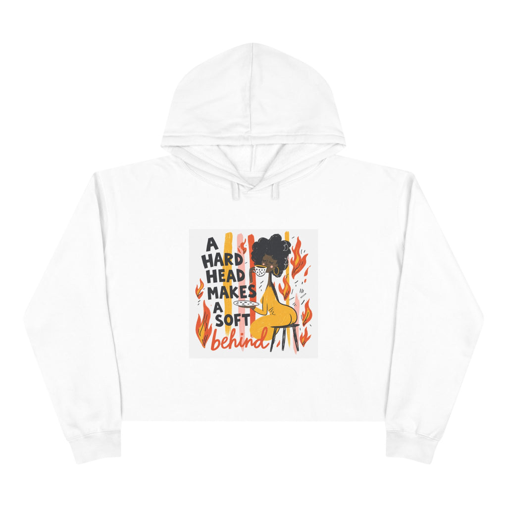 Cropped Hoodie — "A Hard Head Makes a Soft Behind" Graphic Crop Hoodie (Bold Retro Flame Design)