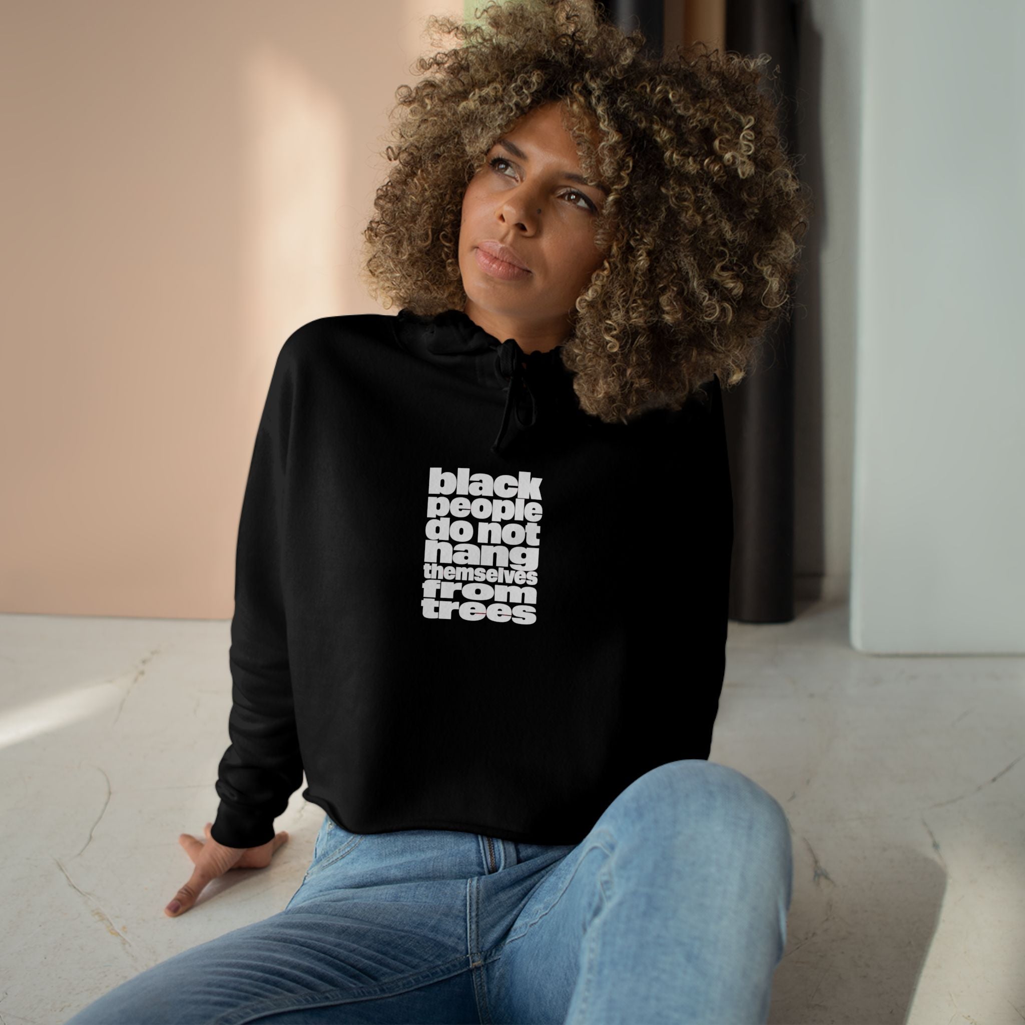 Cropped Hoodie — “black people do not hang from trees” Statement Crop Hoodie