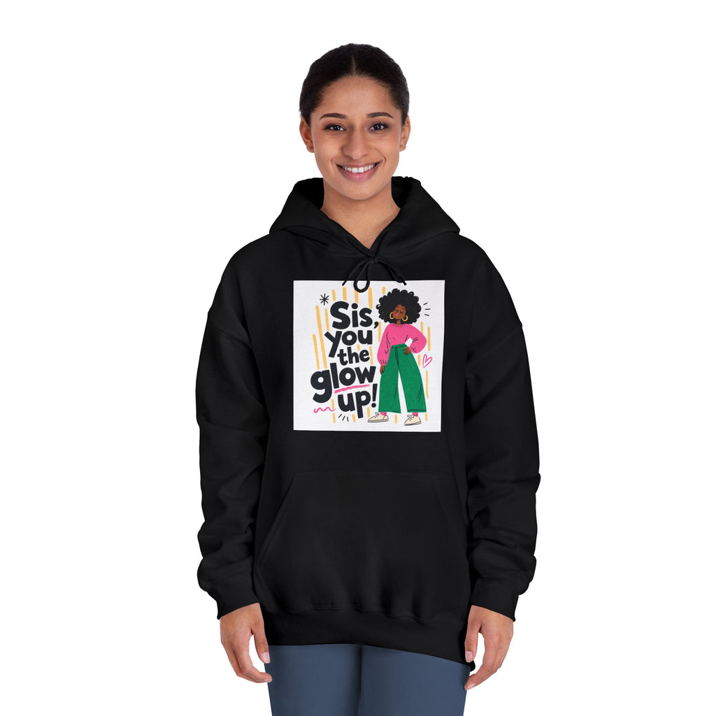Sis, You The Glow Up! Hooded Sweatshirt — Empowering Afro Girl Graphic Hoodie