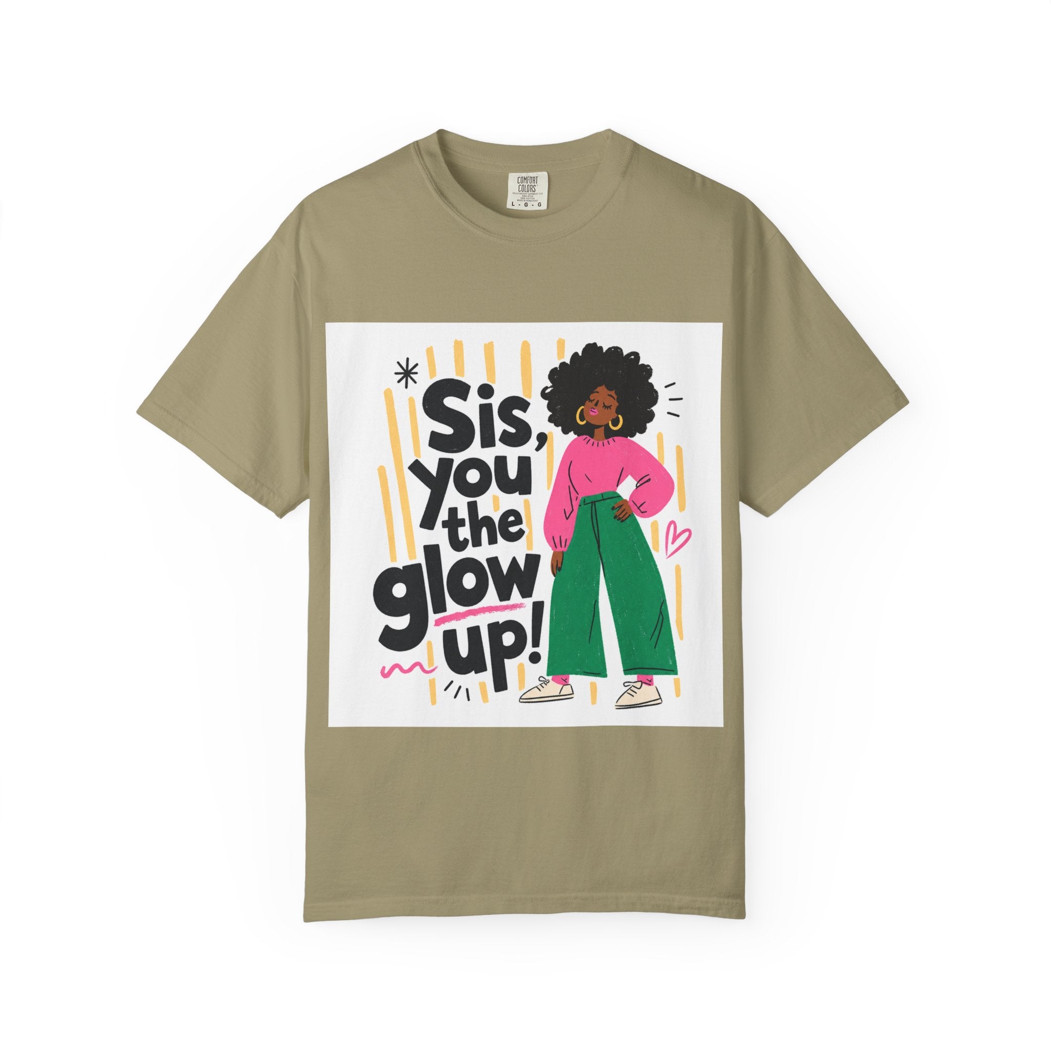 Sis You the Glow Up T-Shirt — Empowering Afrocentric Graphic Tee
