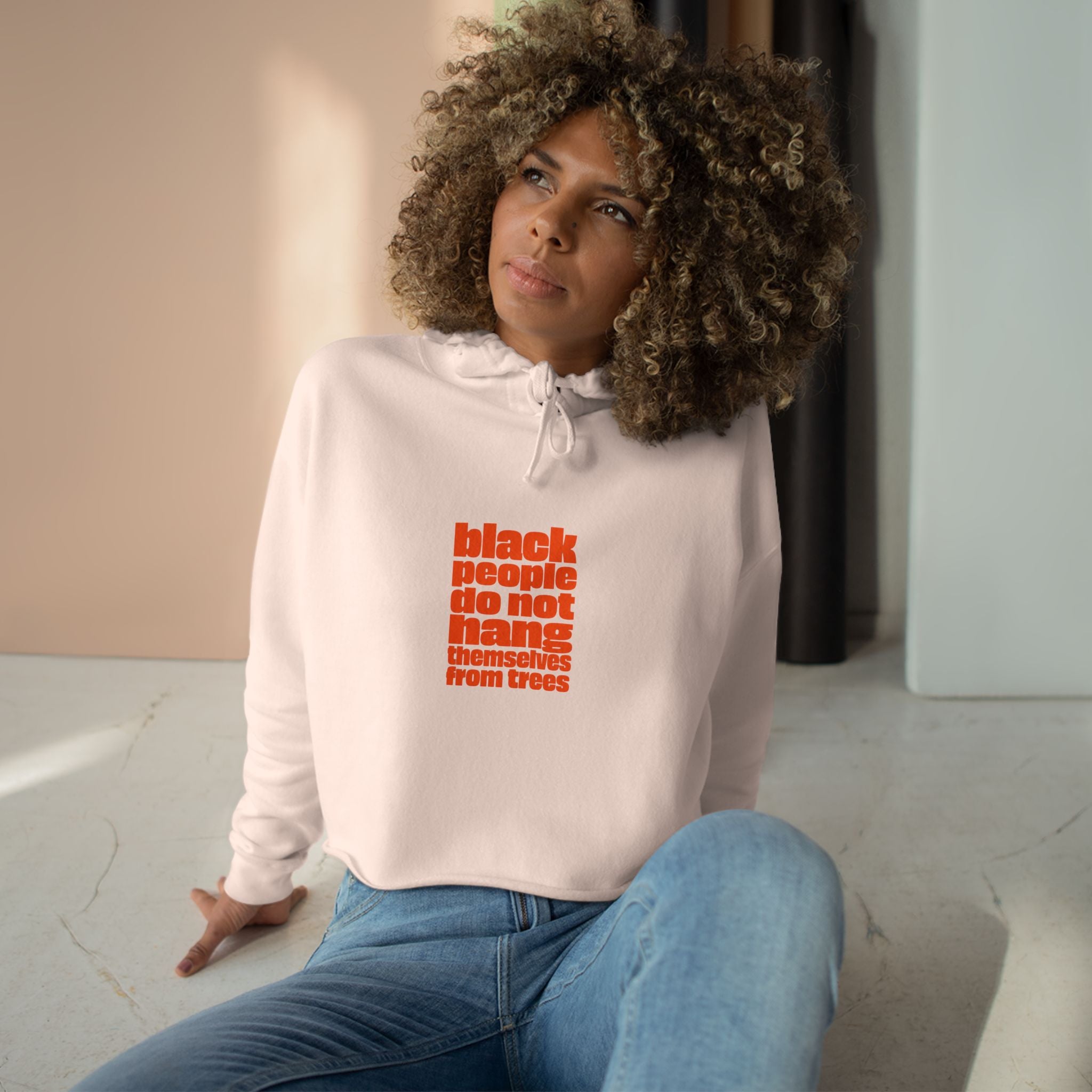 Crop Hoodie — "Black People Do Not Hang Themselves From Trees" Protest Statement Crop Hoodie