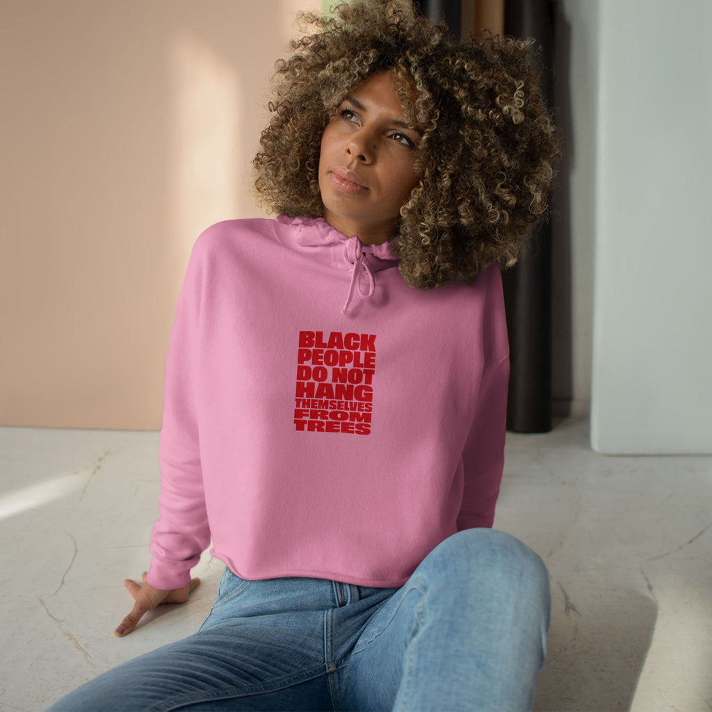 Crop Hoodie — "Black People Do Not Hang Themselves" Protest Graphic Cropped Hoodie