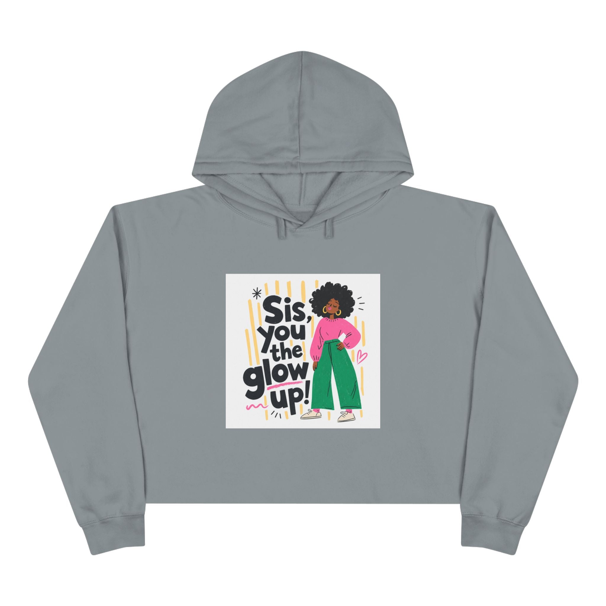 Sis You the Glow Up! Cropped Hoodie — Empowering Afrocentric Graphic Sweatshirt